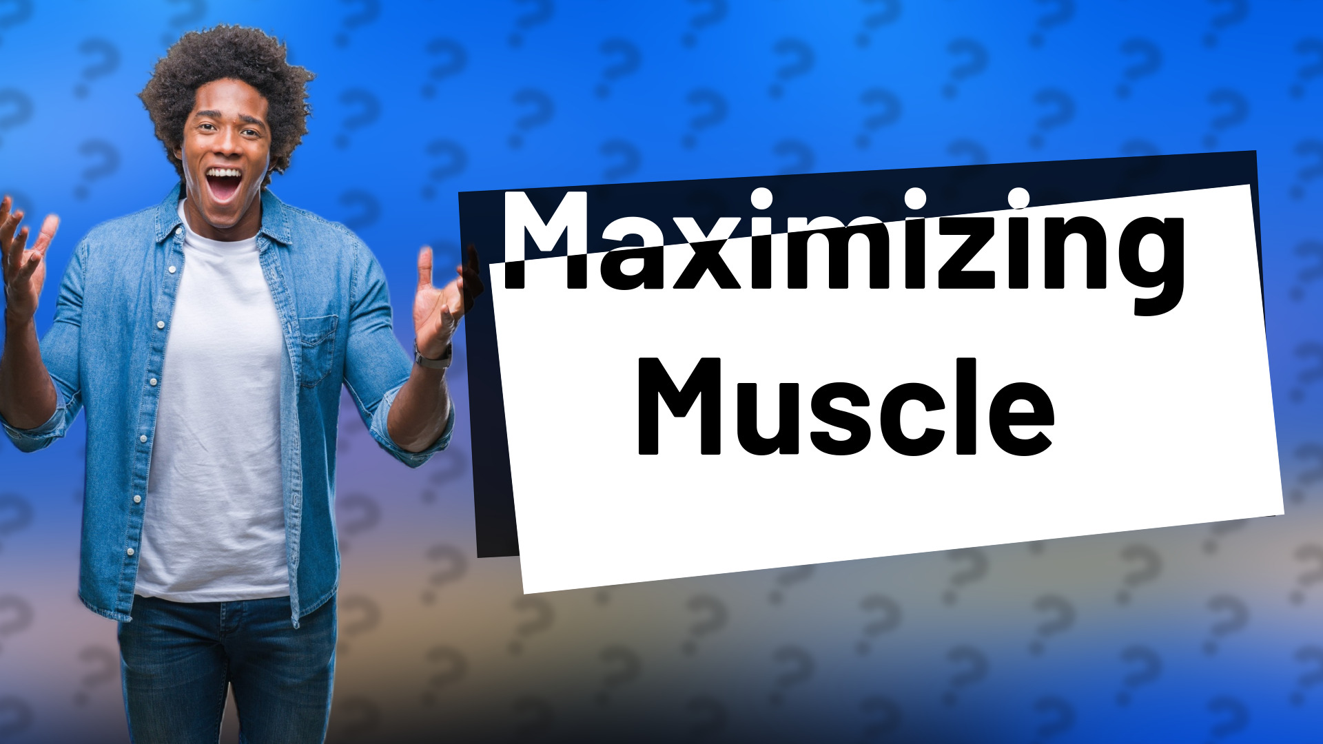 Maximizing Muscle