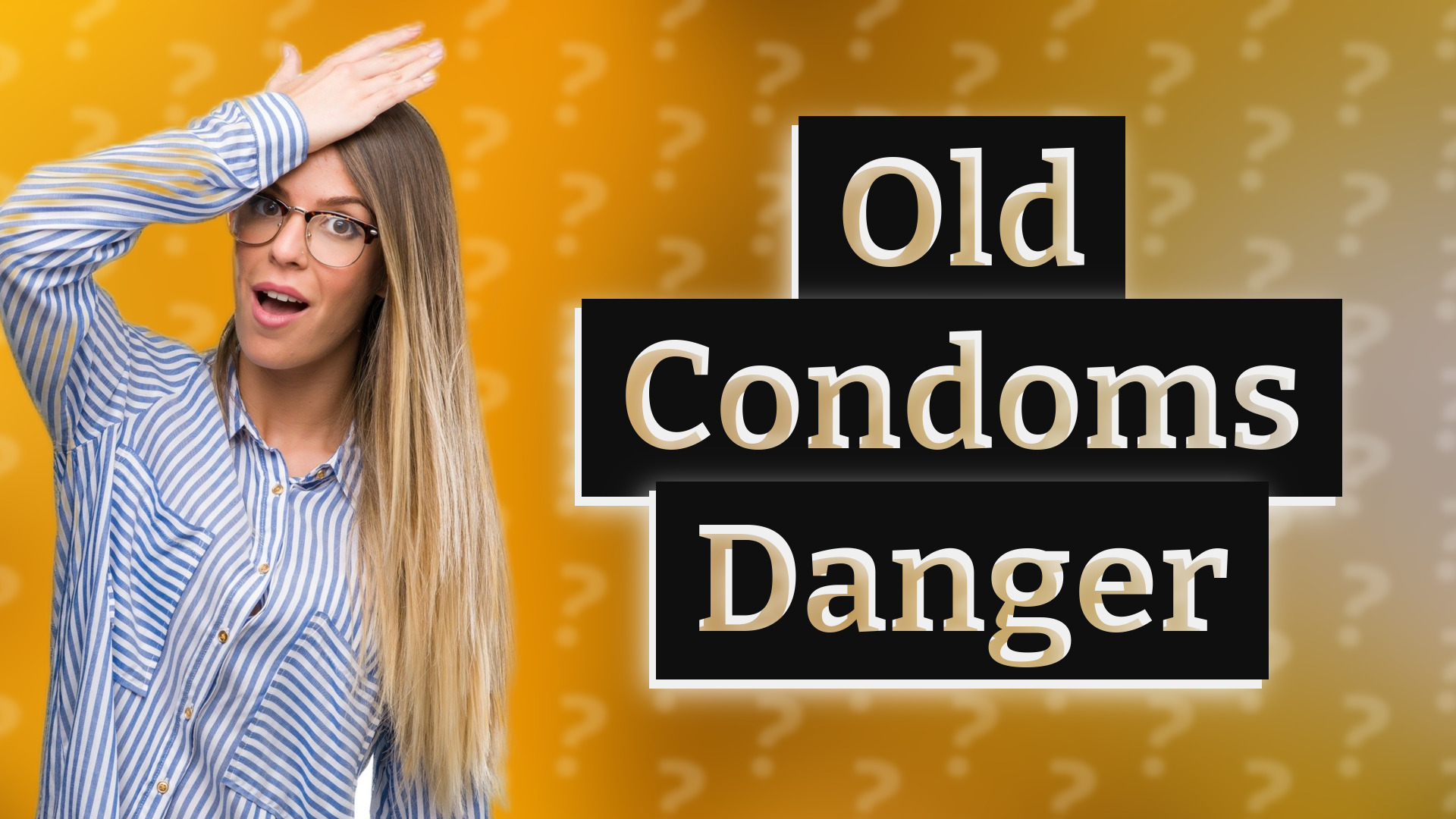 Old Condoms Danger