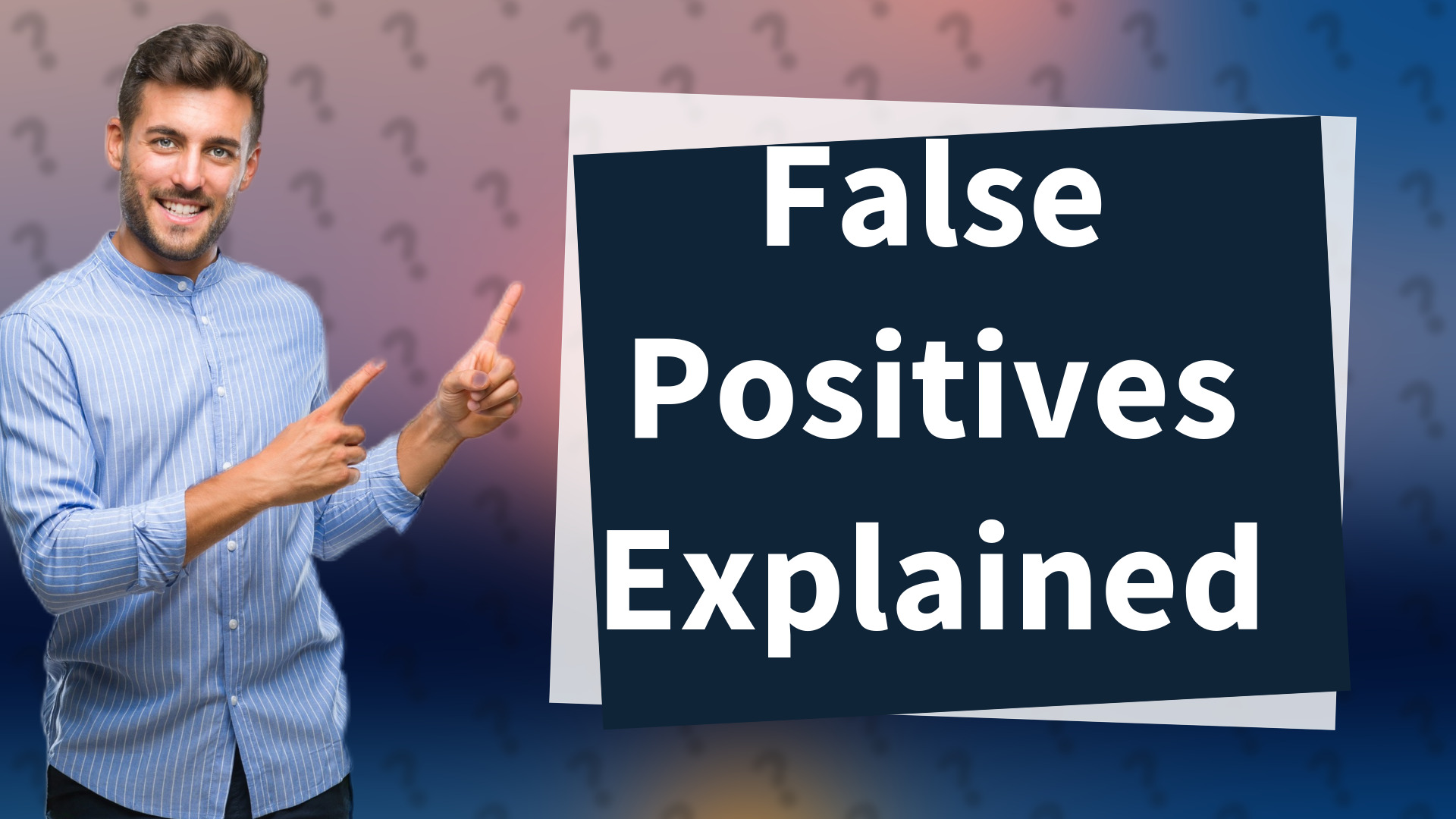 False Positives Explained