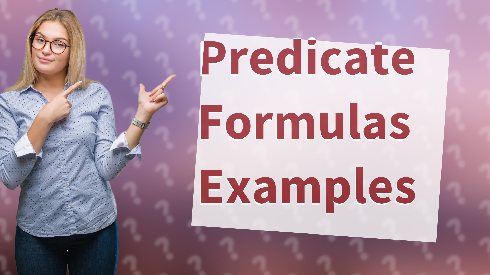 Predicate Formulas Examples