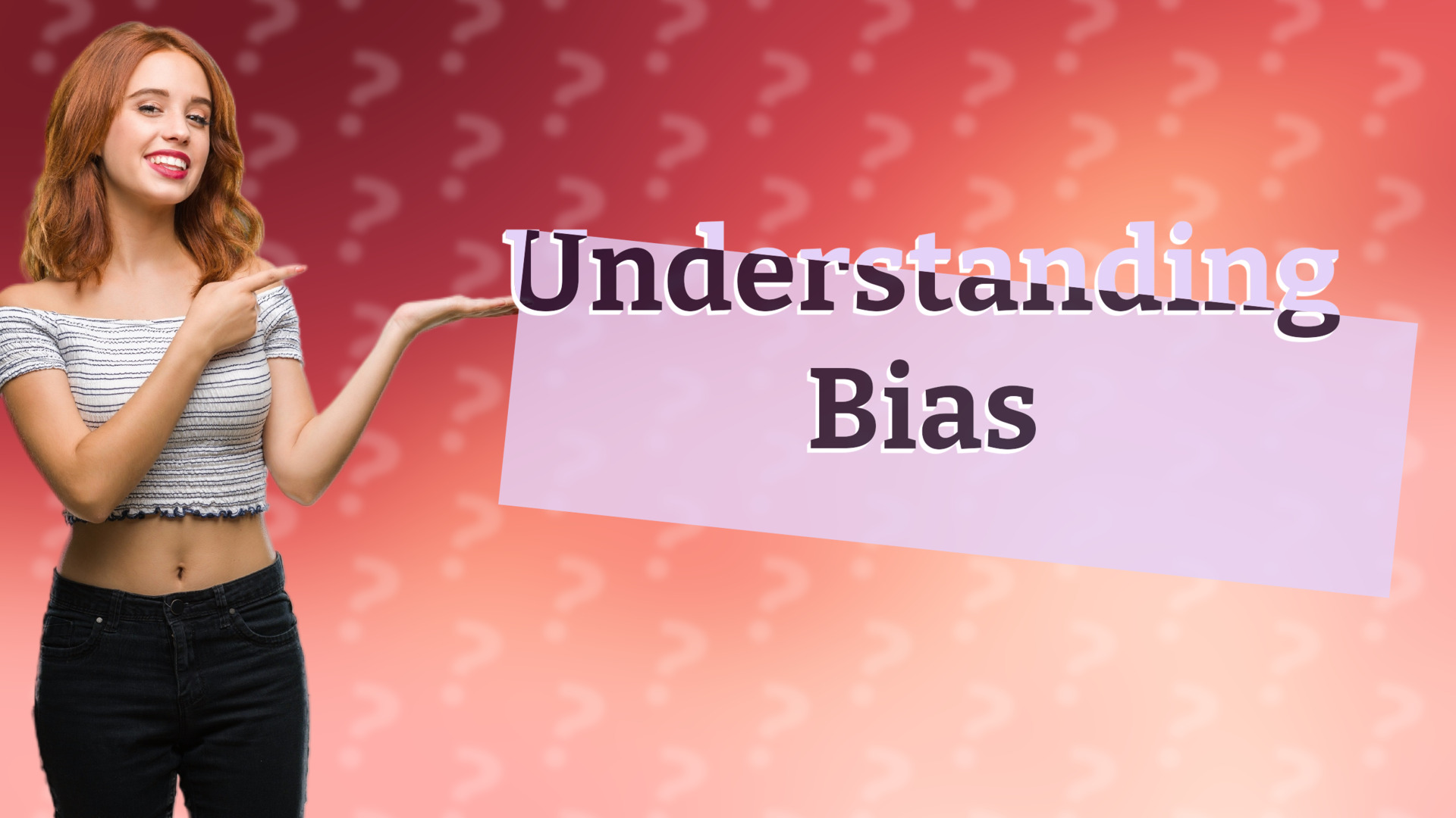 Understanding Bias