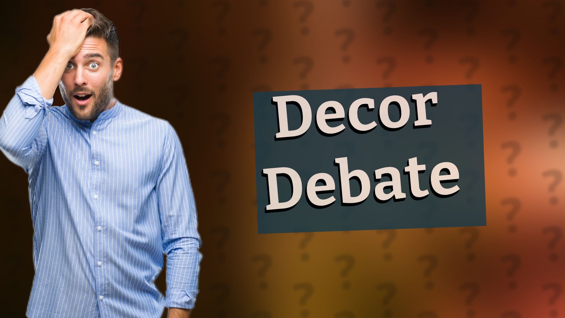 Decor Debate