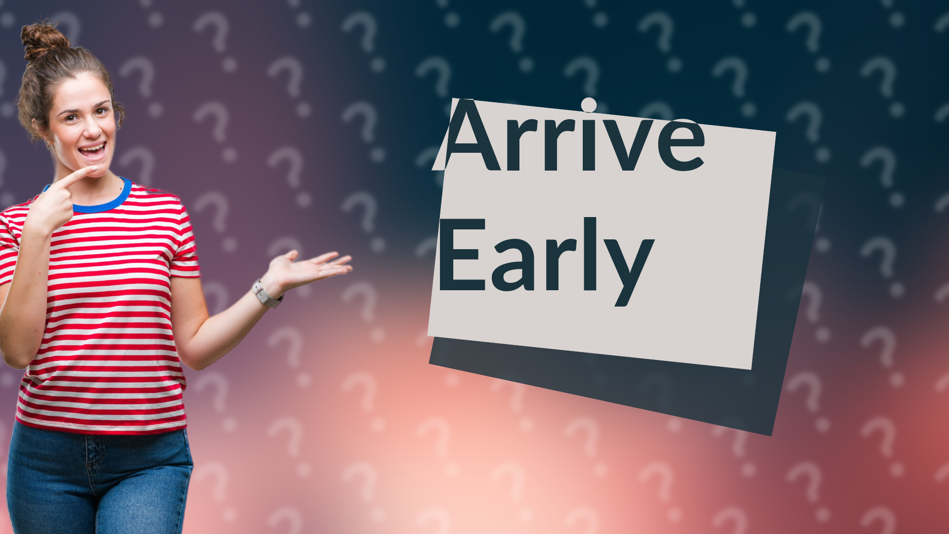 Arrive Early