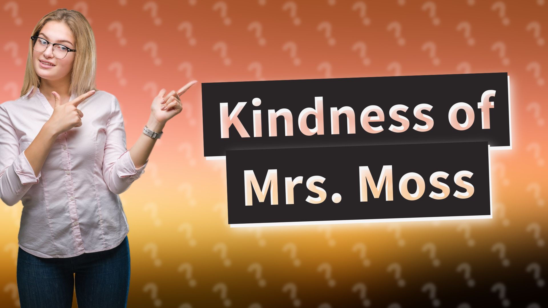 Kindness of Mrs. Moss