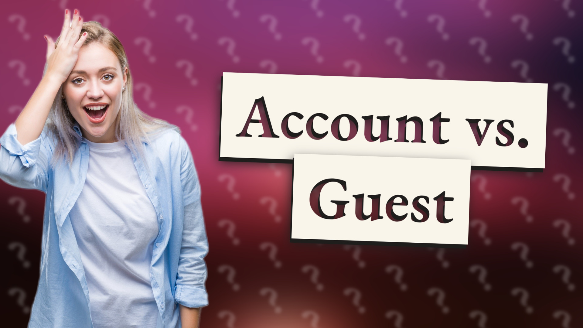 Account vs. Guest