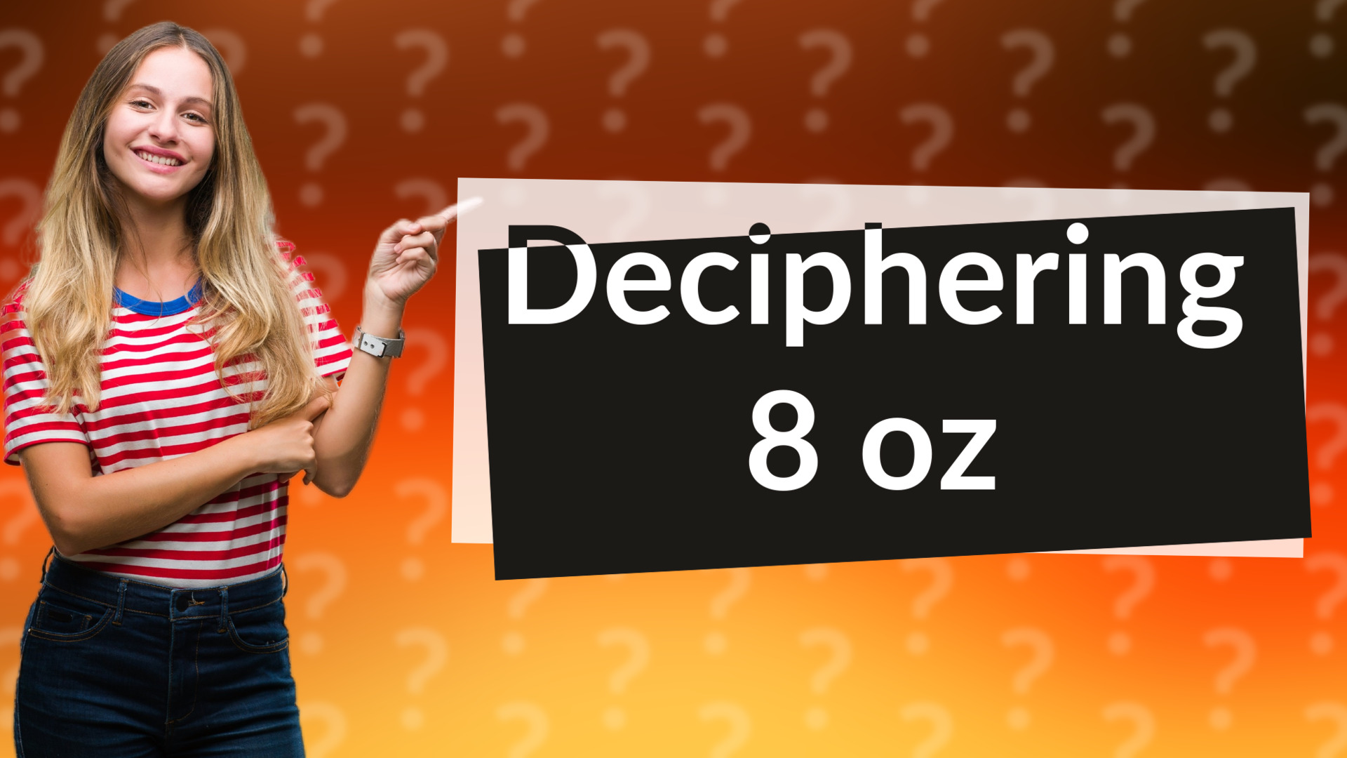 Deciphering 8 oz