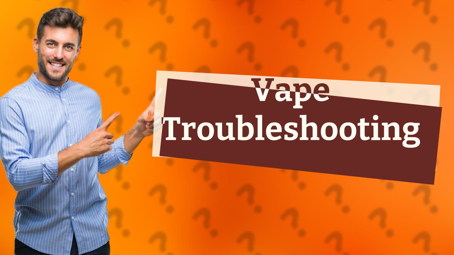 Vape Troubleshooting