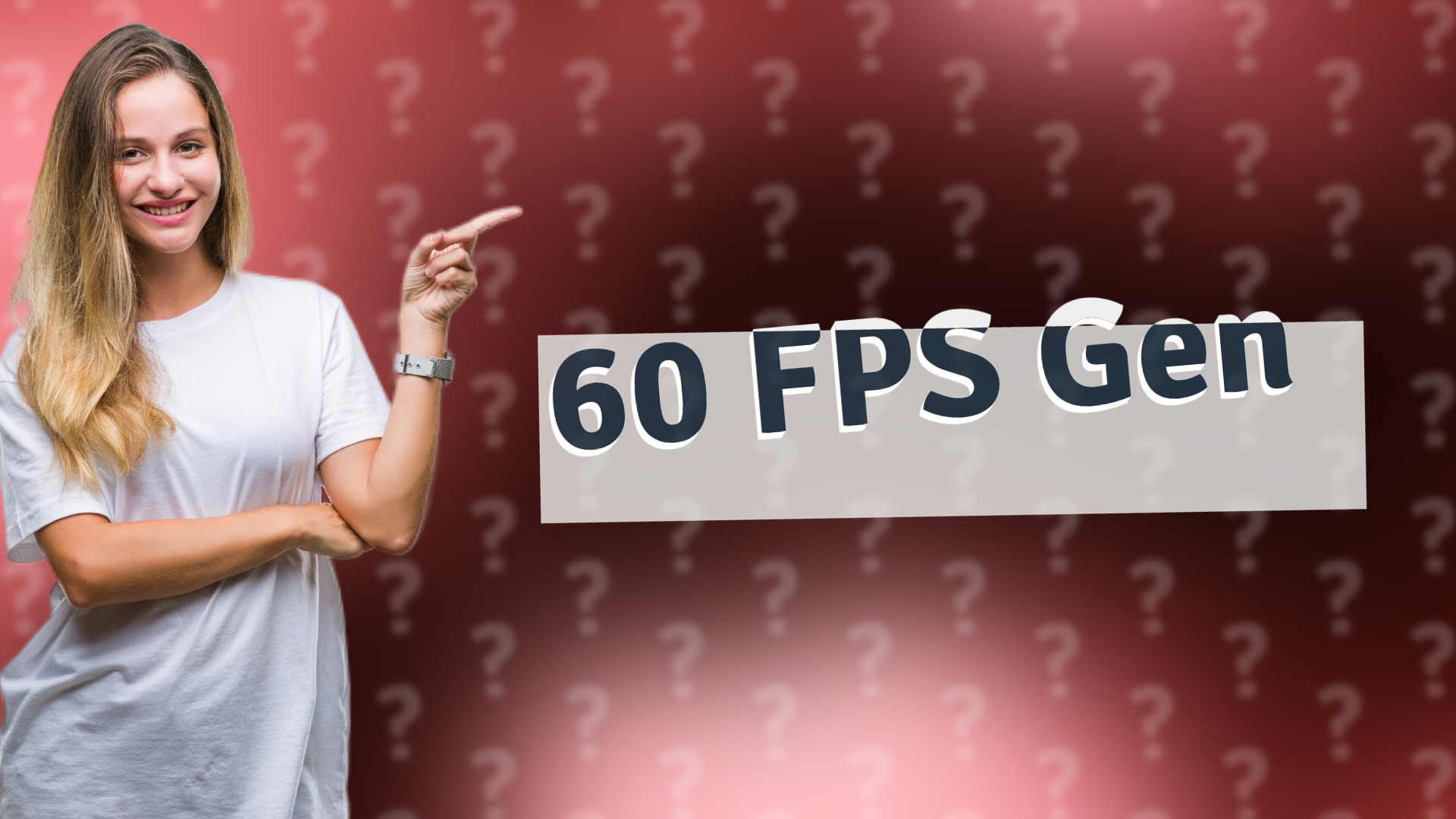 60 FPS Gen