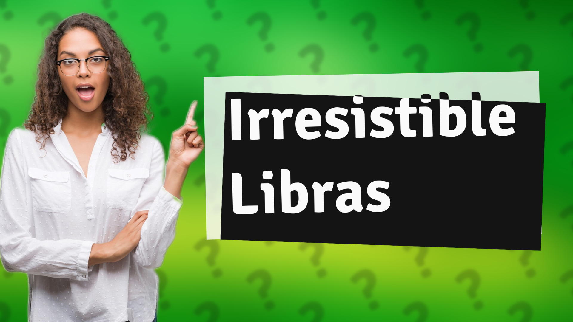 Irresistible Libras
