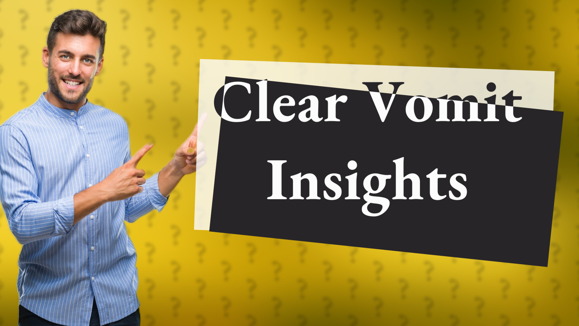 Clear Vomit Insights