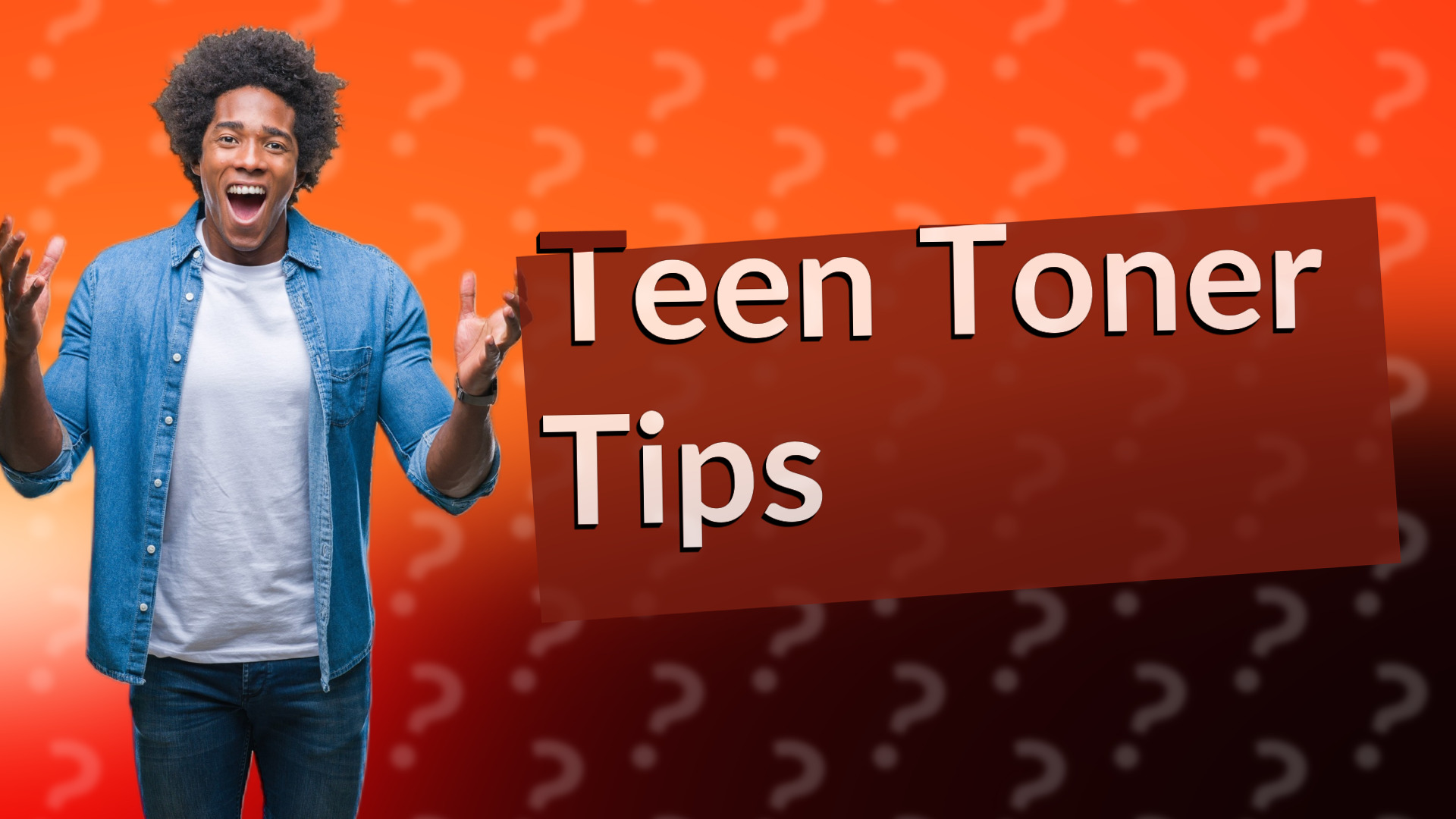 Teen Toner Tips