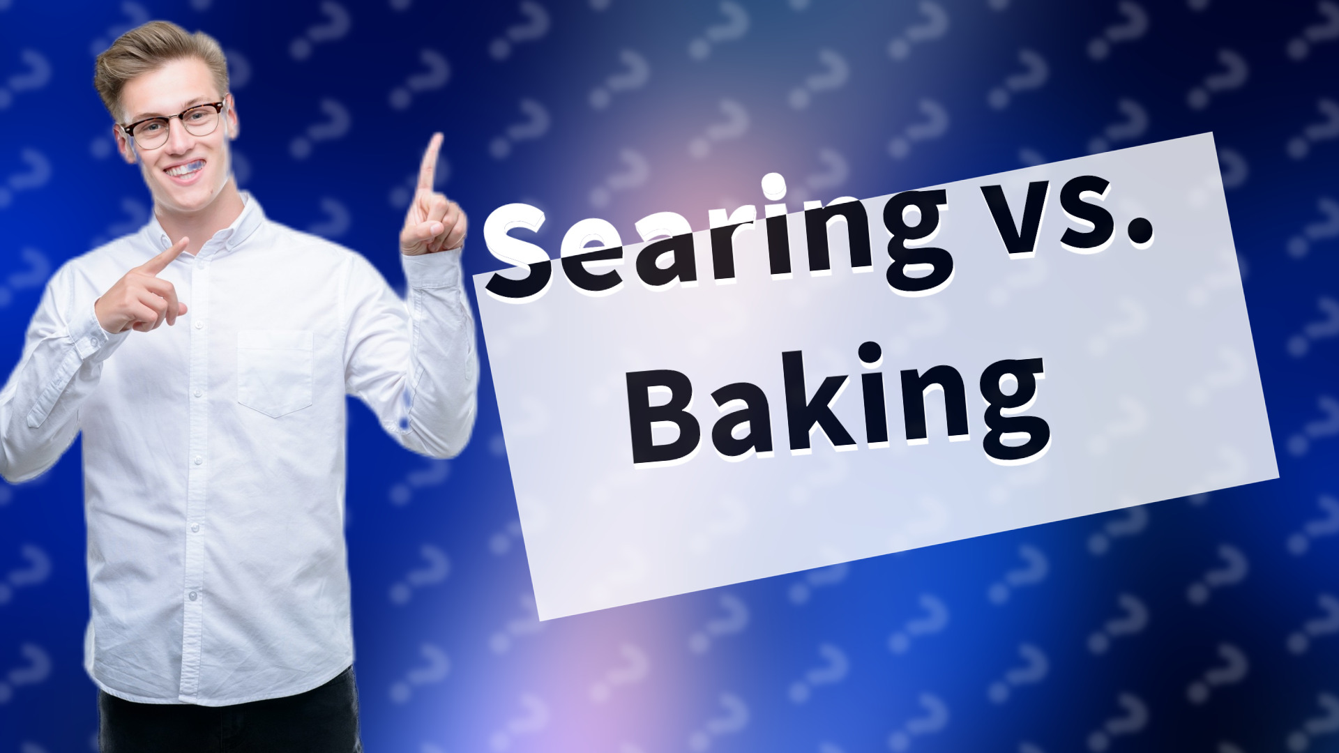 Searing vs. Baking