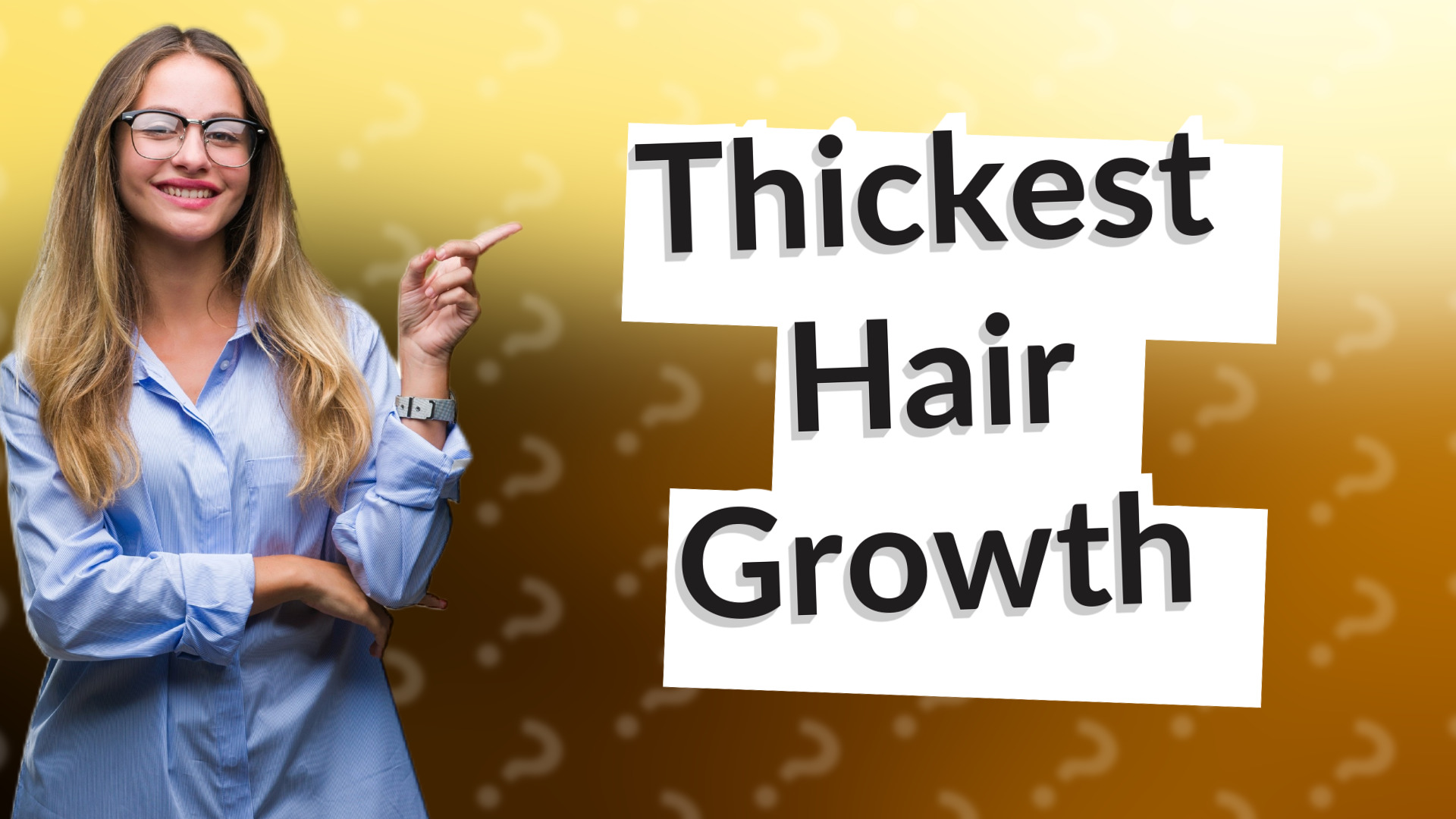 Thickest Hair Growth