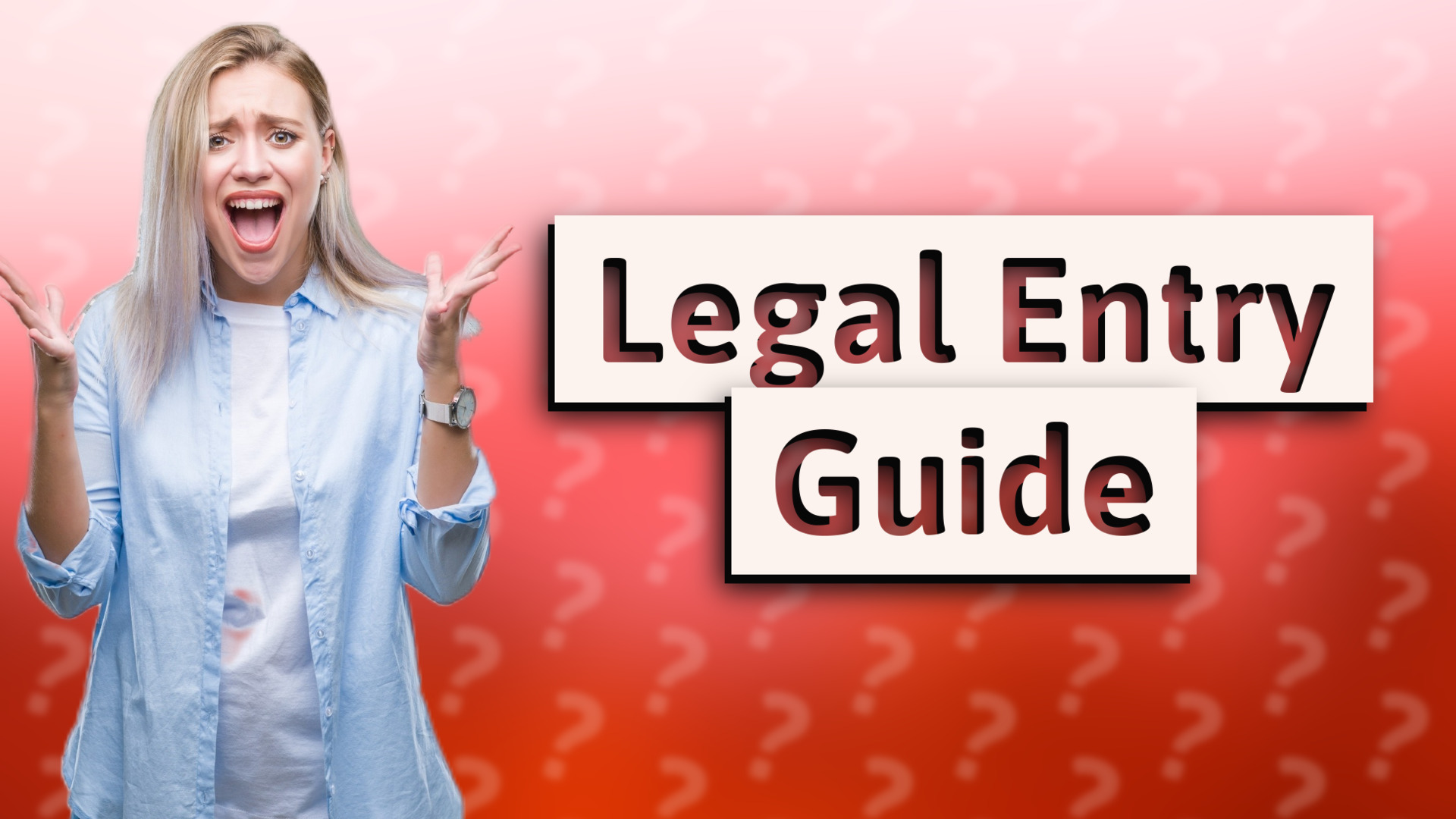 Legal Entry Guide