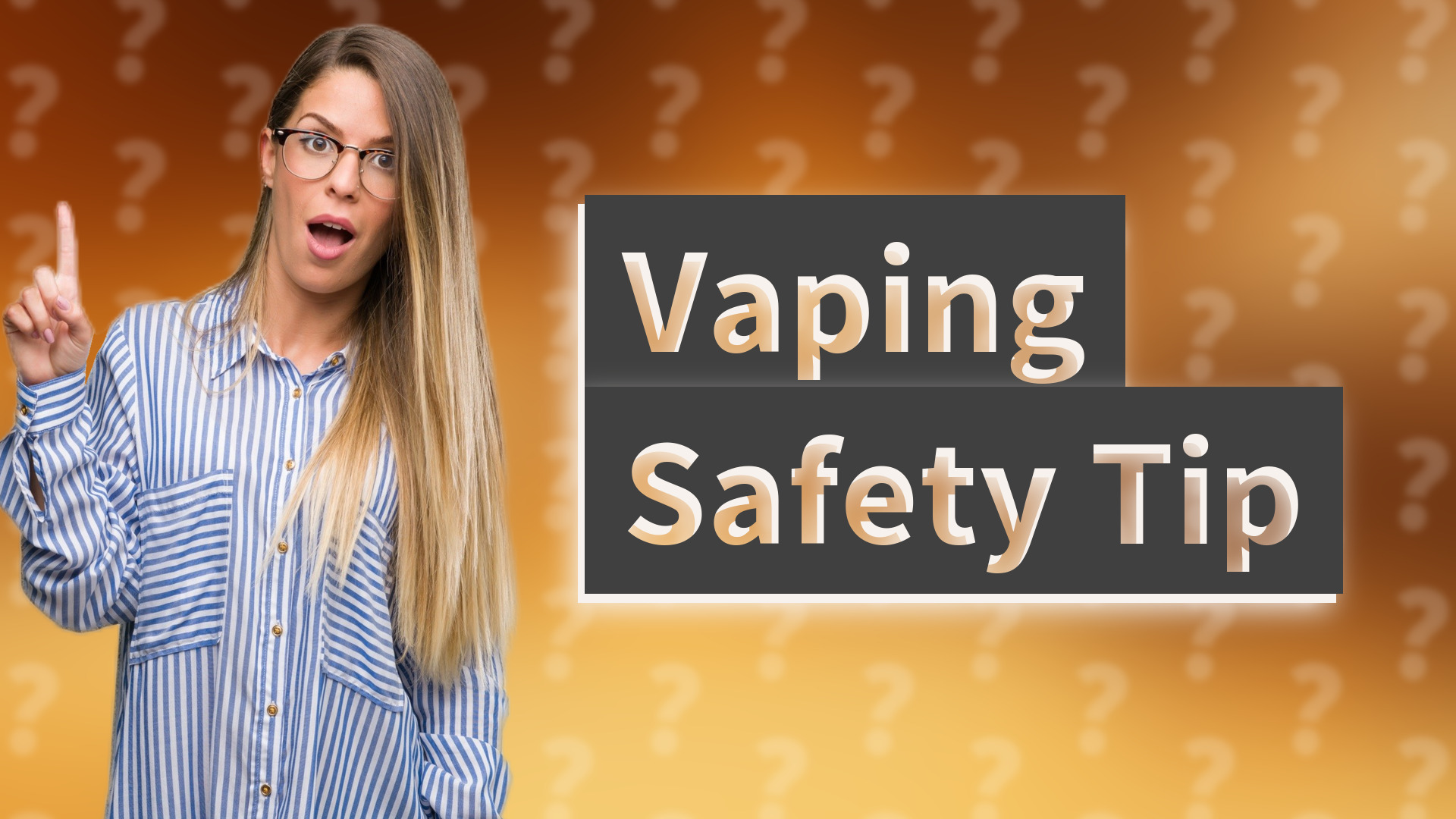 Vaping Safety Tip