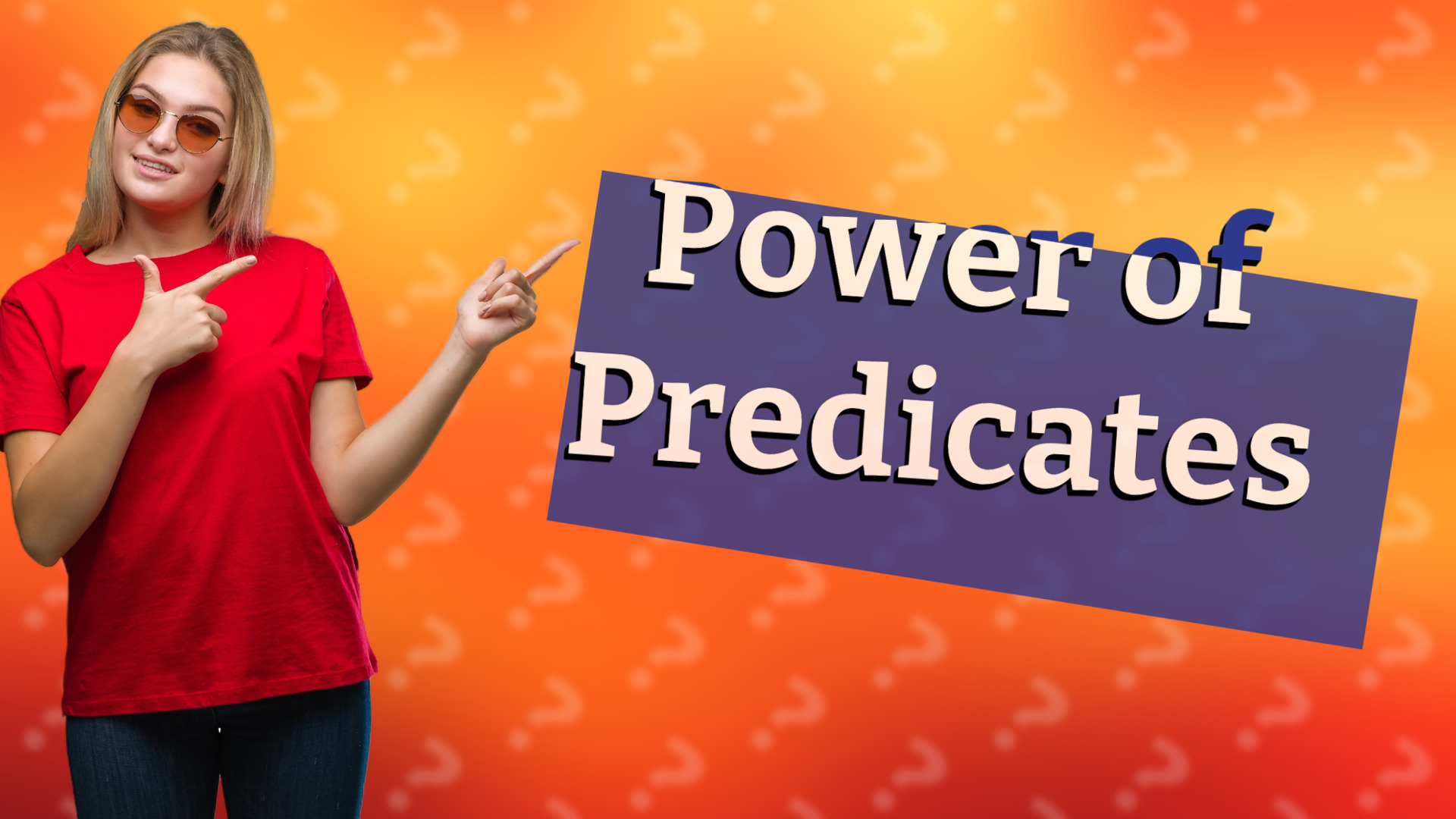 Power of Predicates