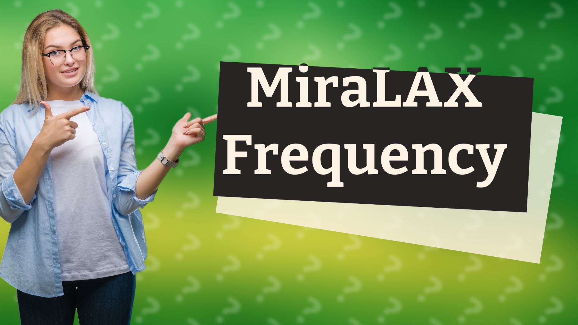 MiraLAX Frequency