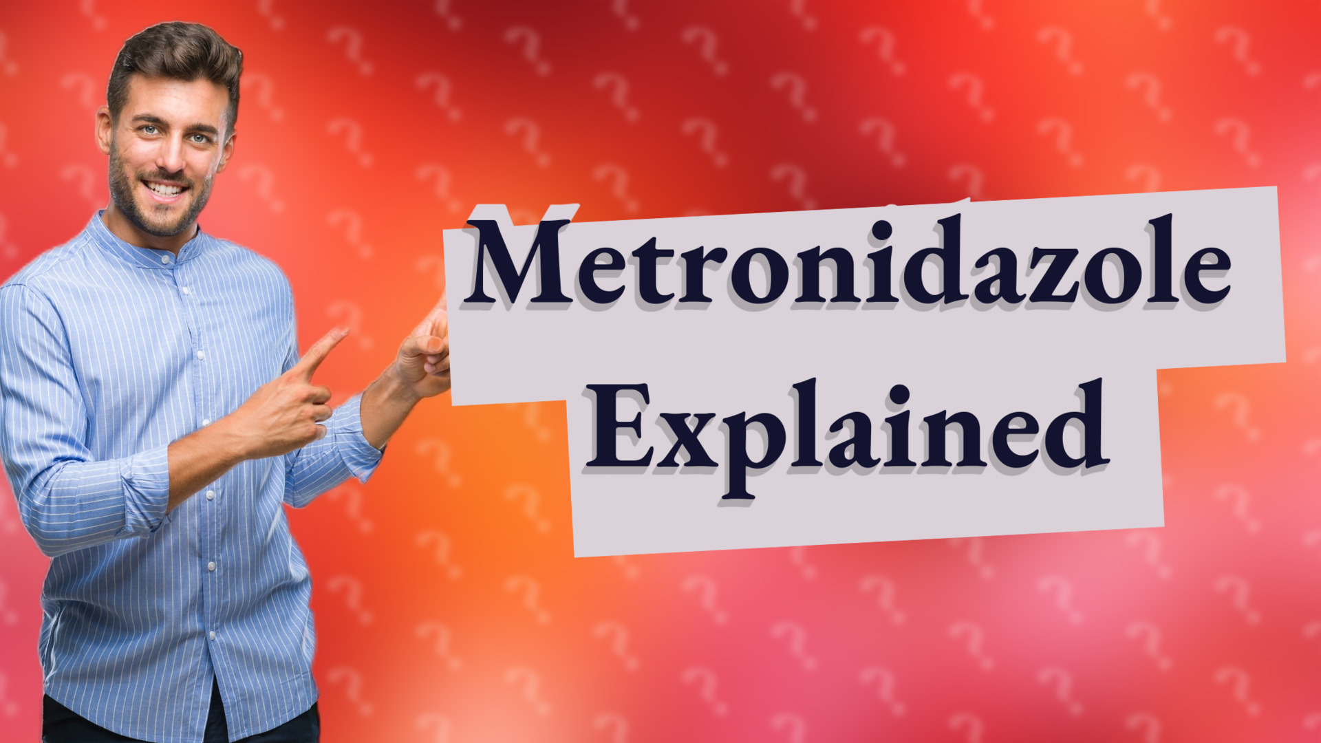 Metronidazole Explained