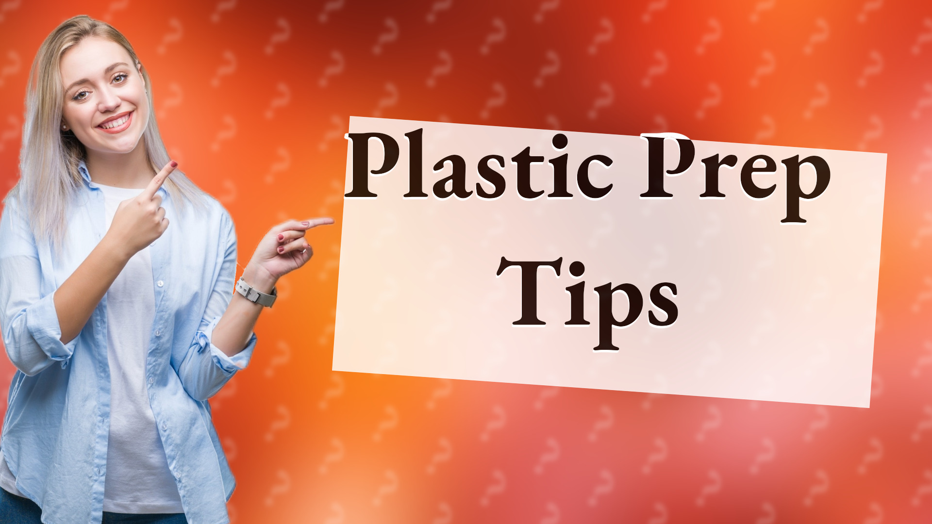 Plastic Prep Tips