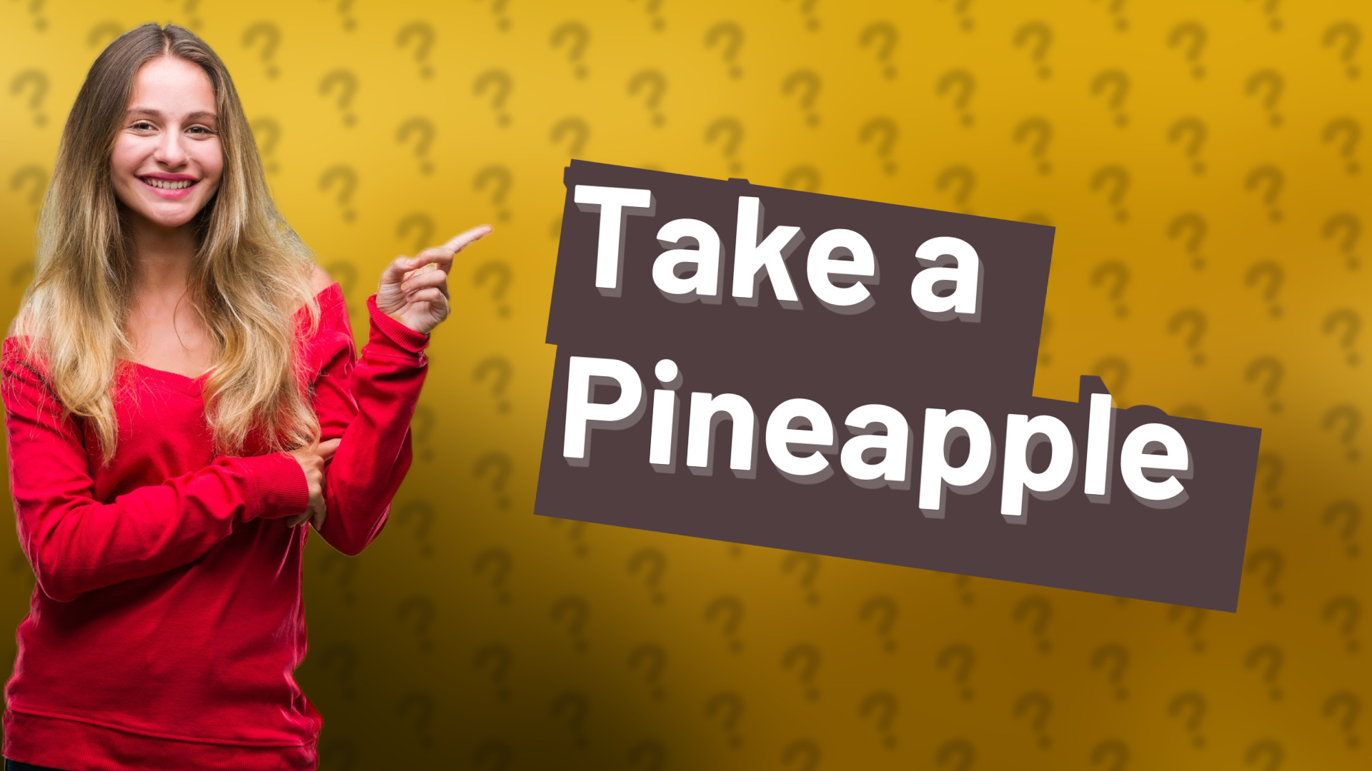 Take a Pineapple