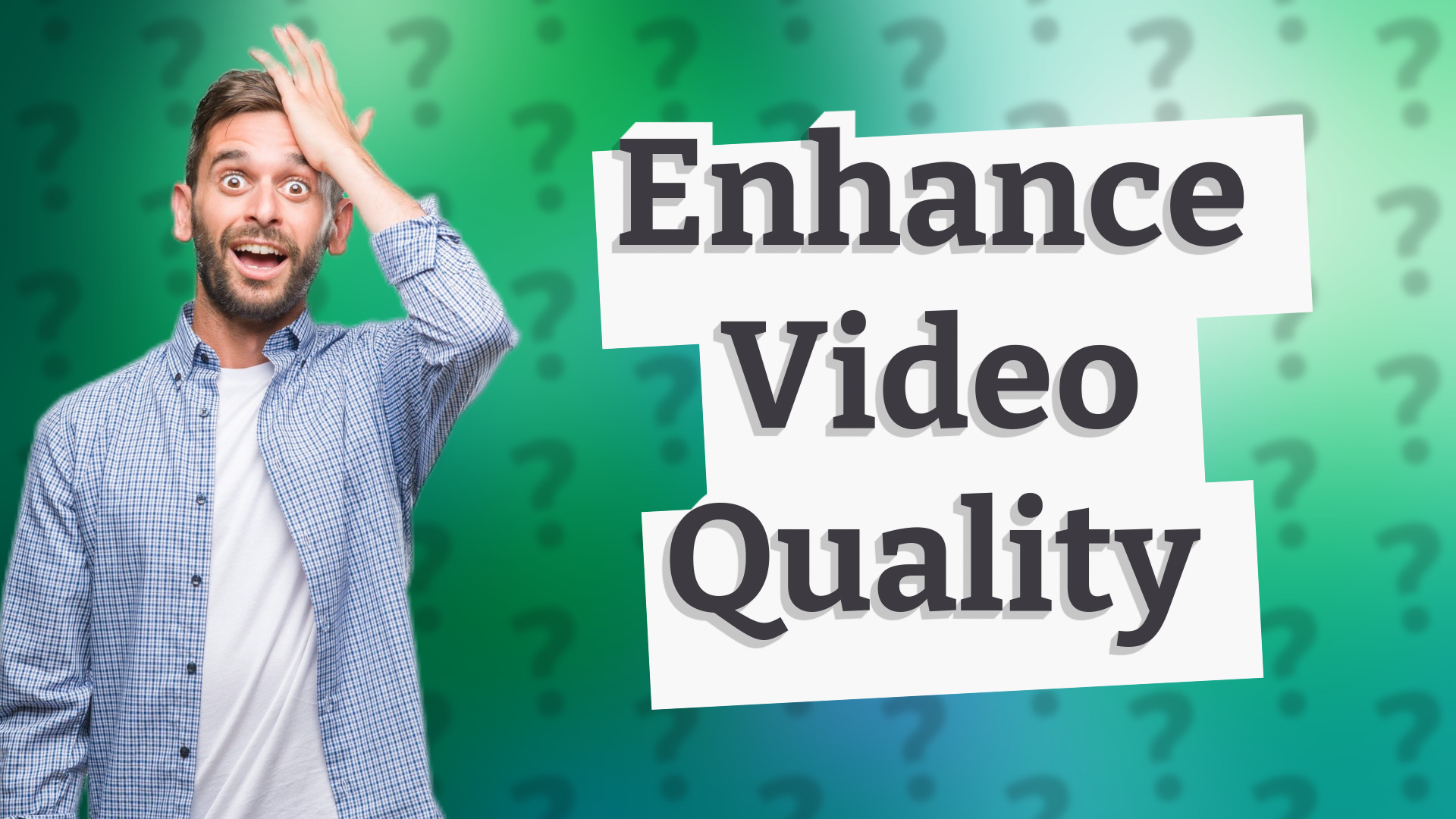 Enhance Video Quality
