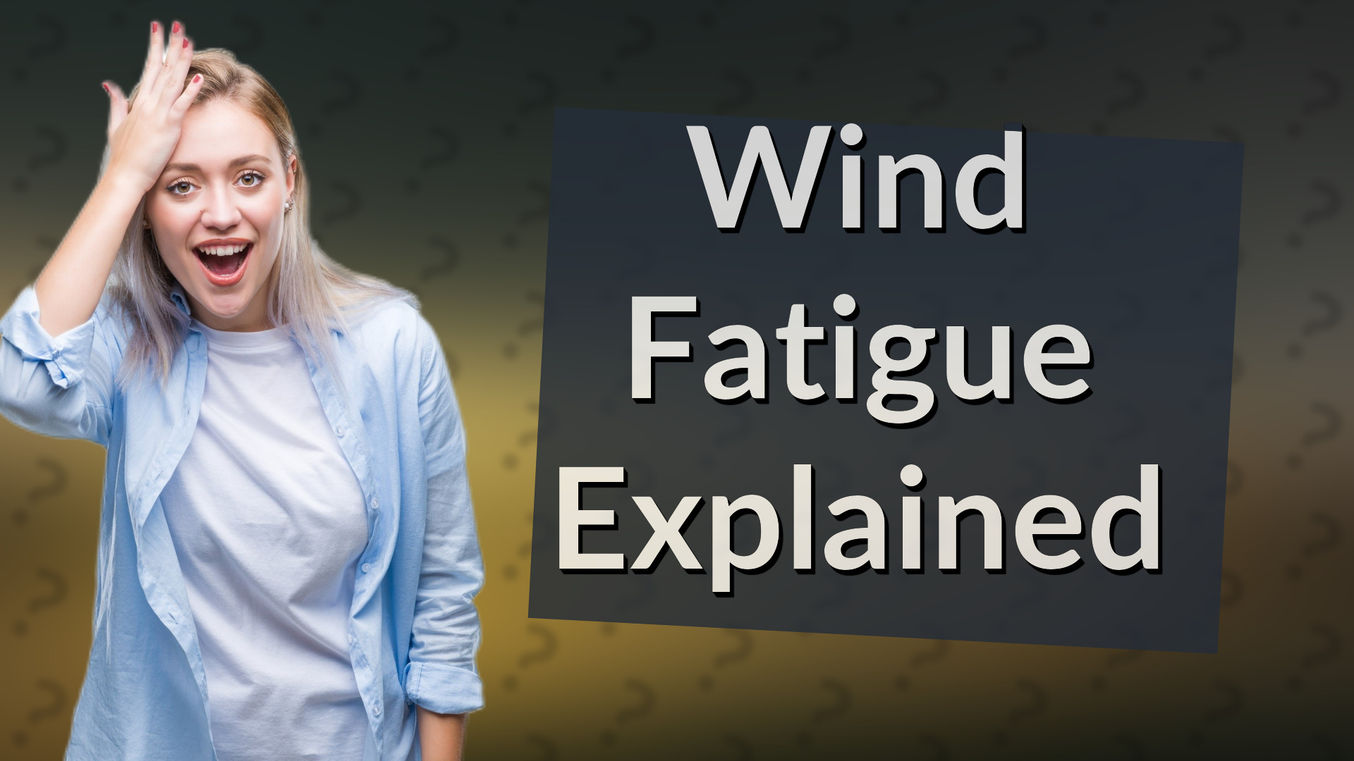 Wind Fatigue Explained