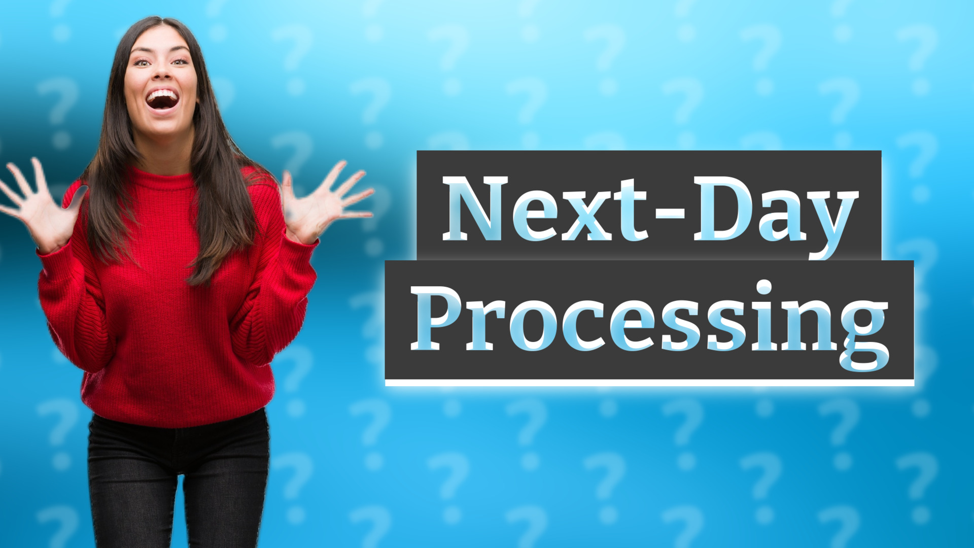 Next-Day Processing