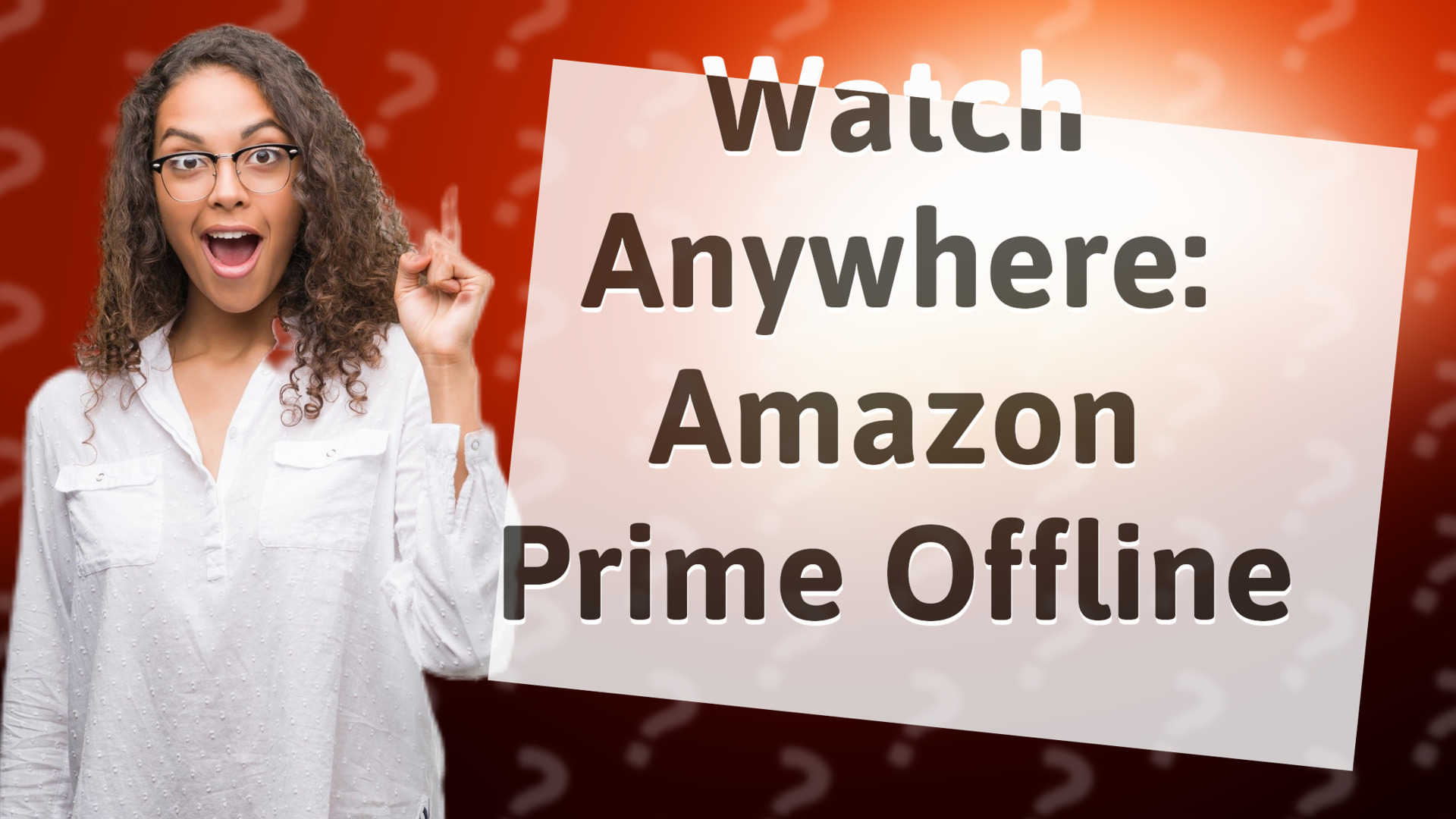 Watch Anywhere: Amazon Prime Offline