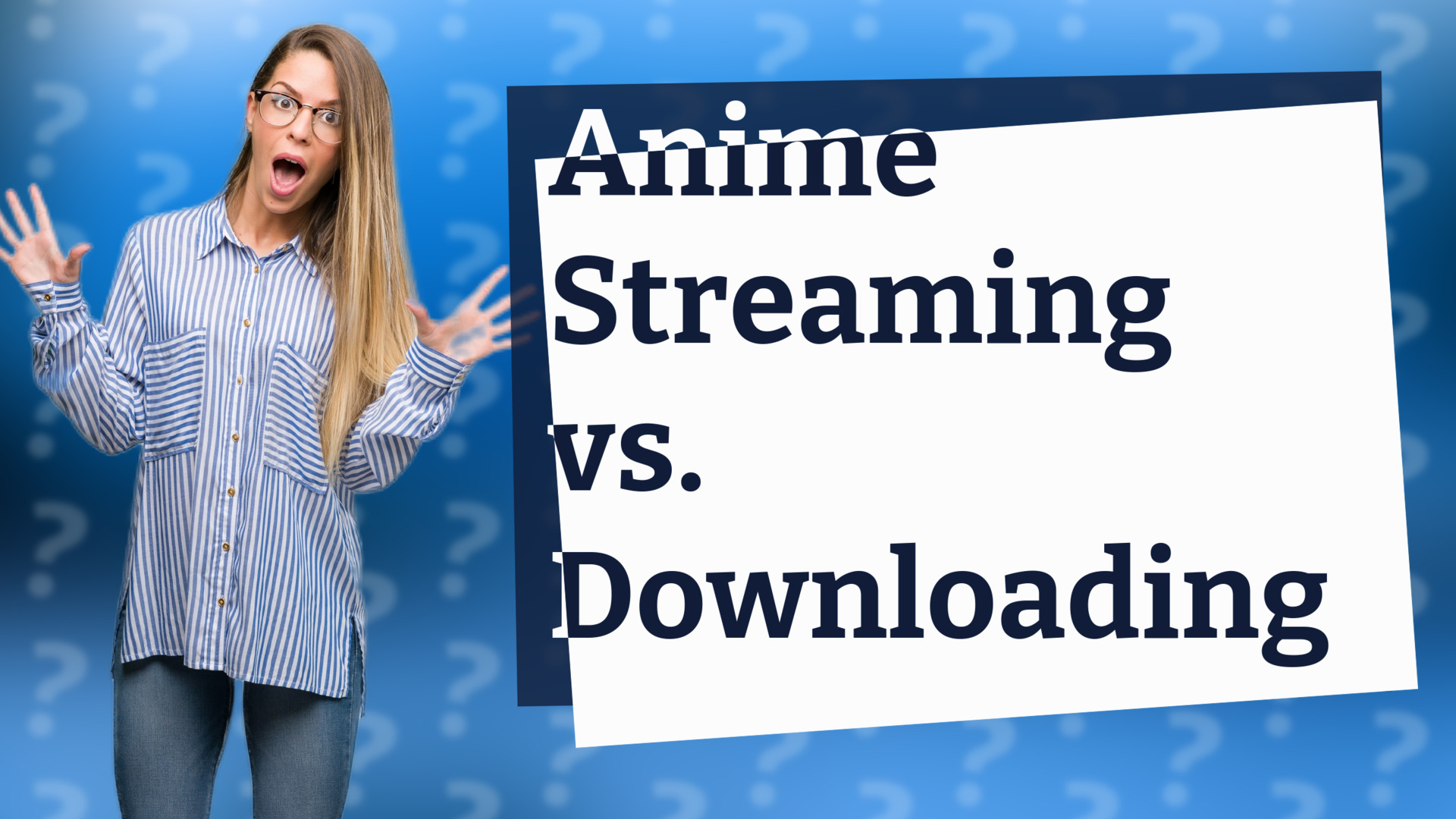 Anime Streaming vs. Downloading