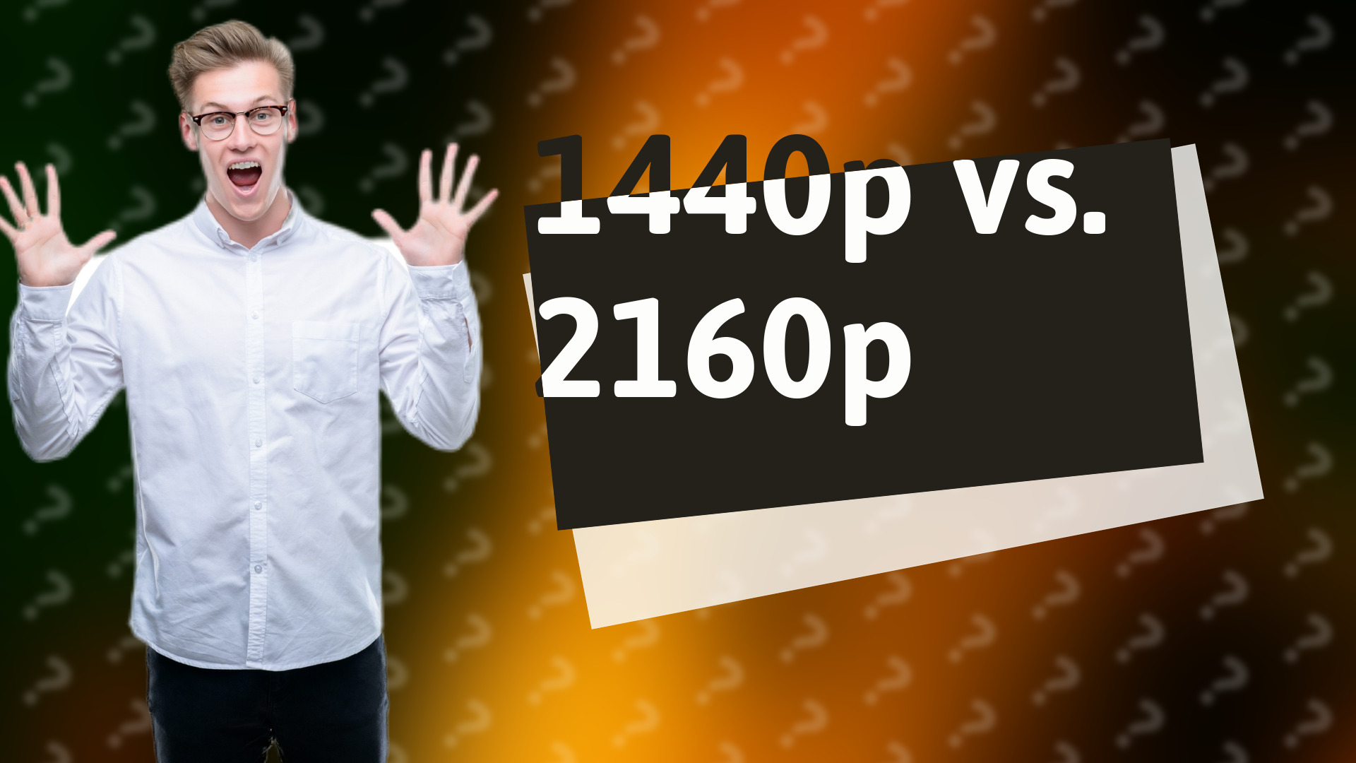 1440p vs. 2160p