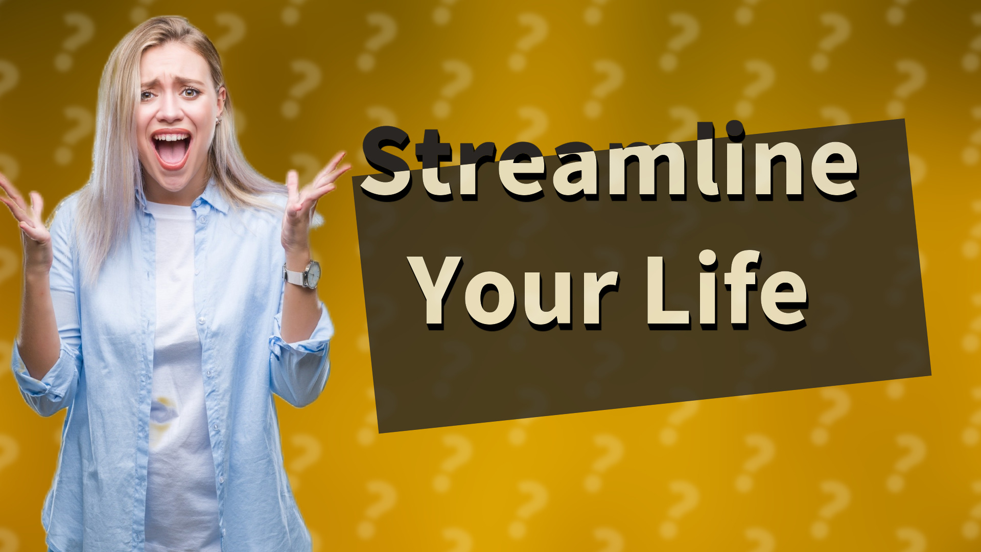 Streamline Your Life