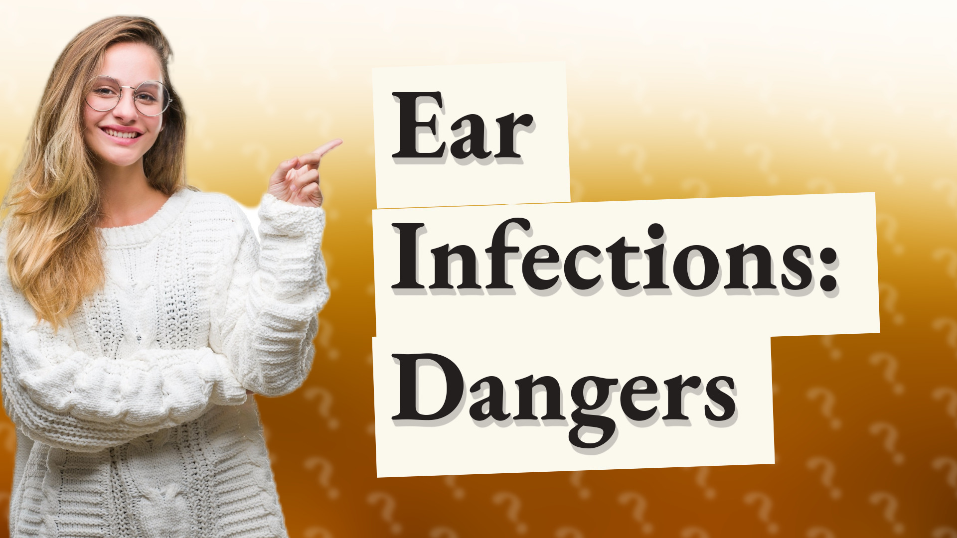 Ear Infections: Dangers