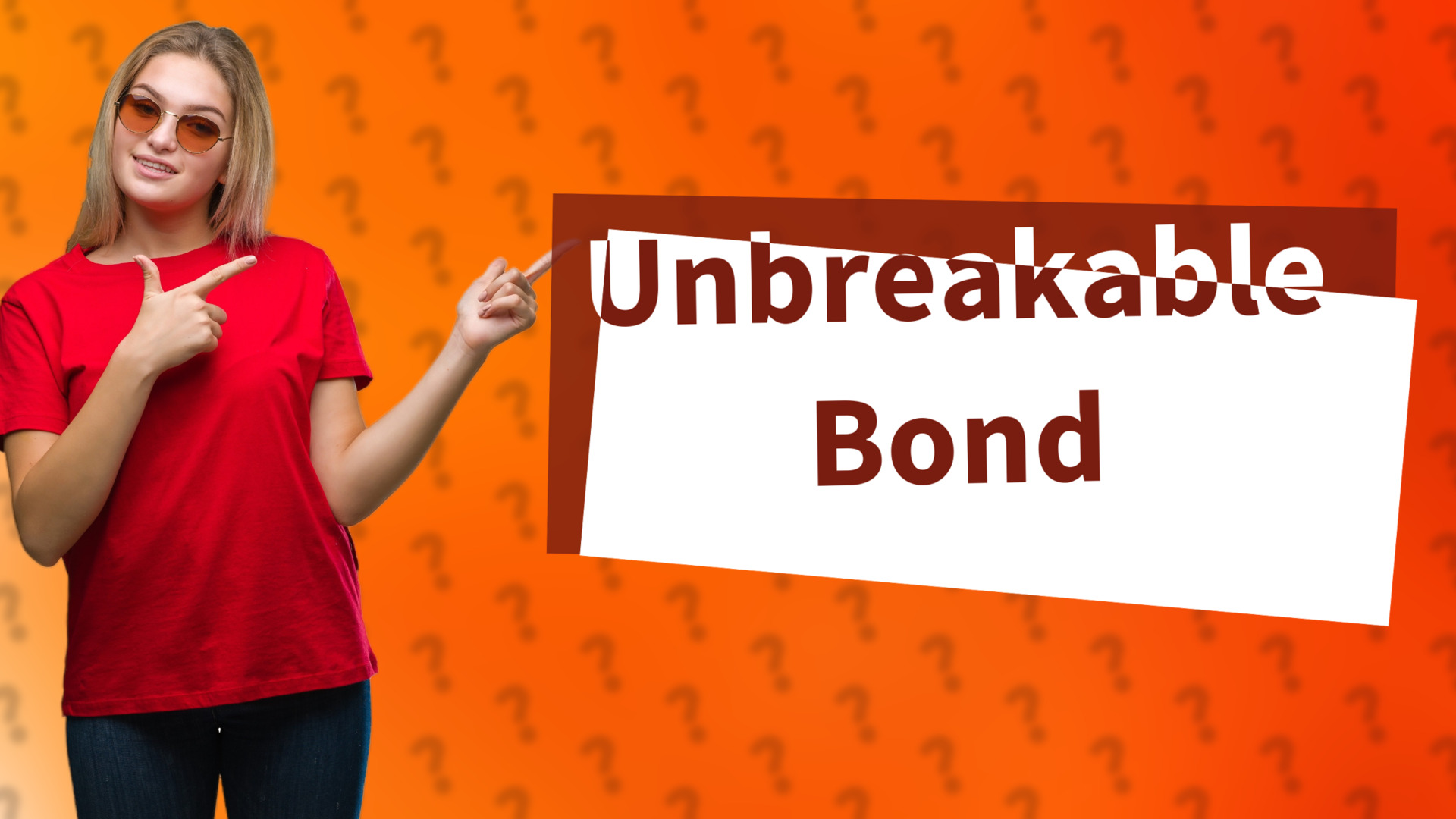 Unbreakable Bond