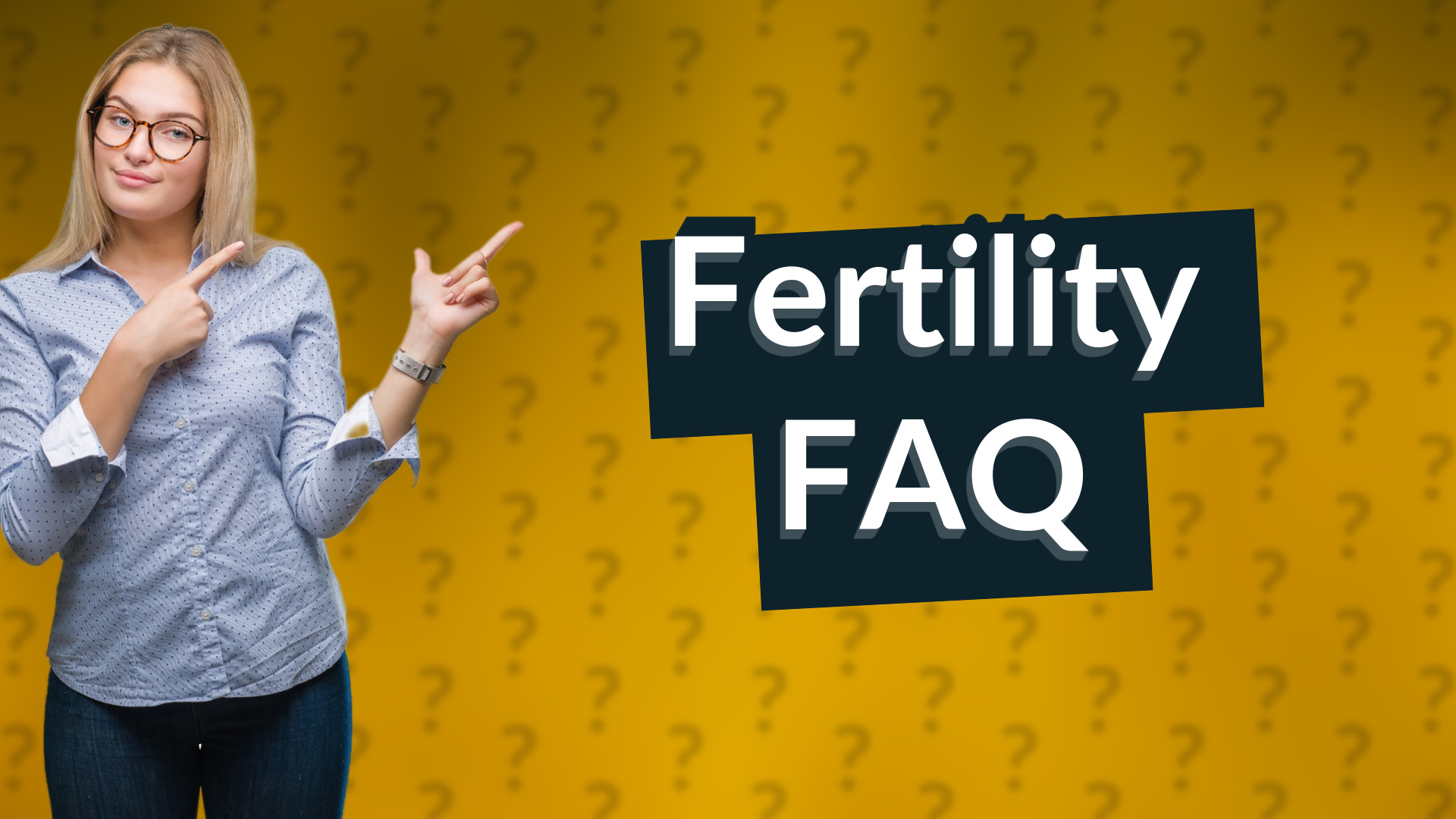 Fertility FAQ