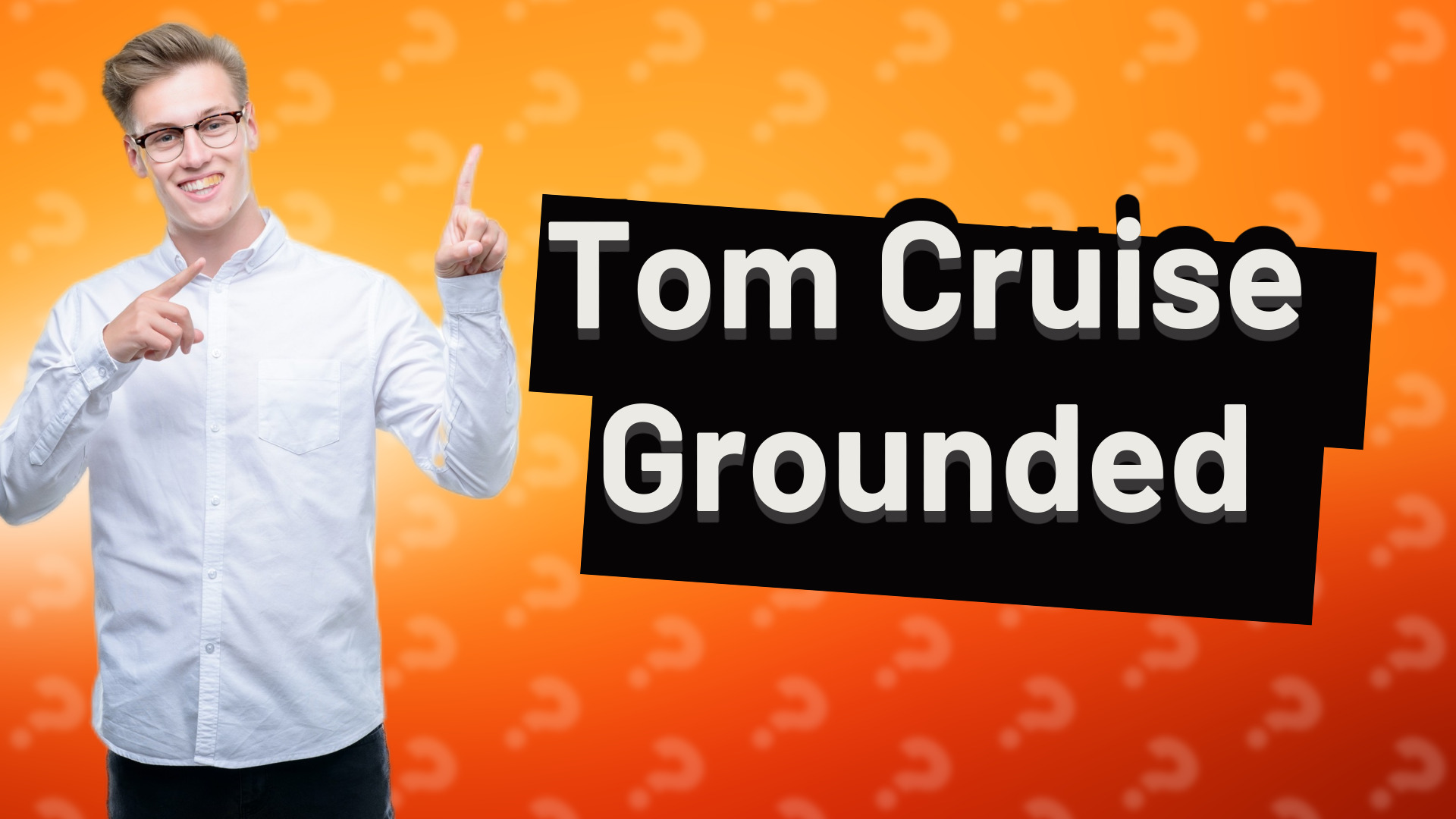 Tom Cruise Grounded