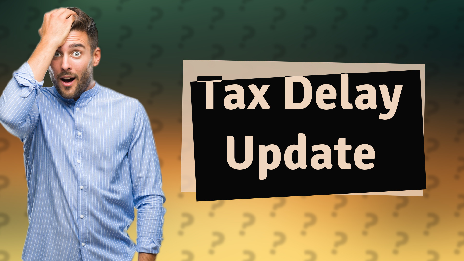 Tax Delay Update