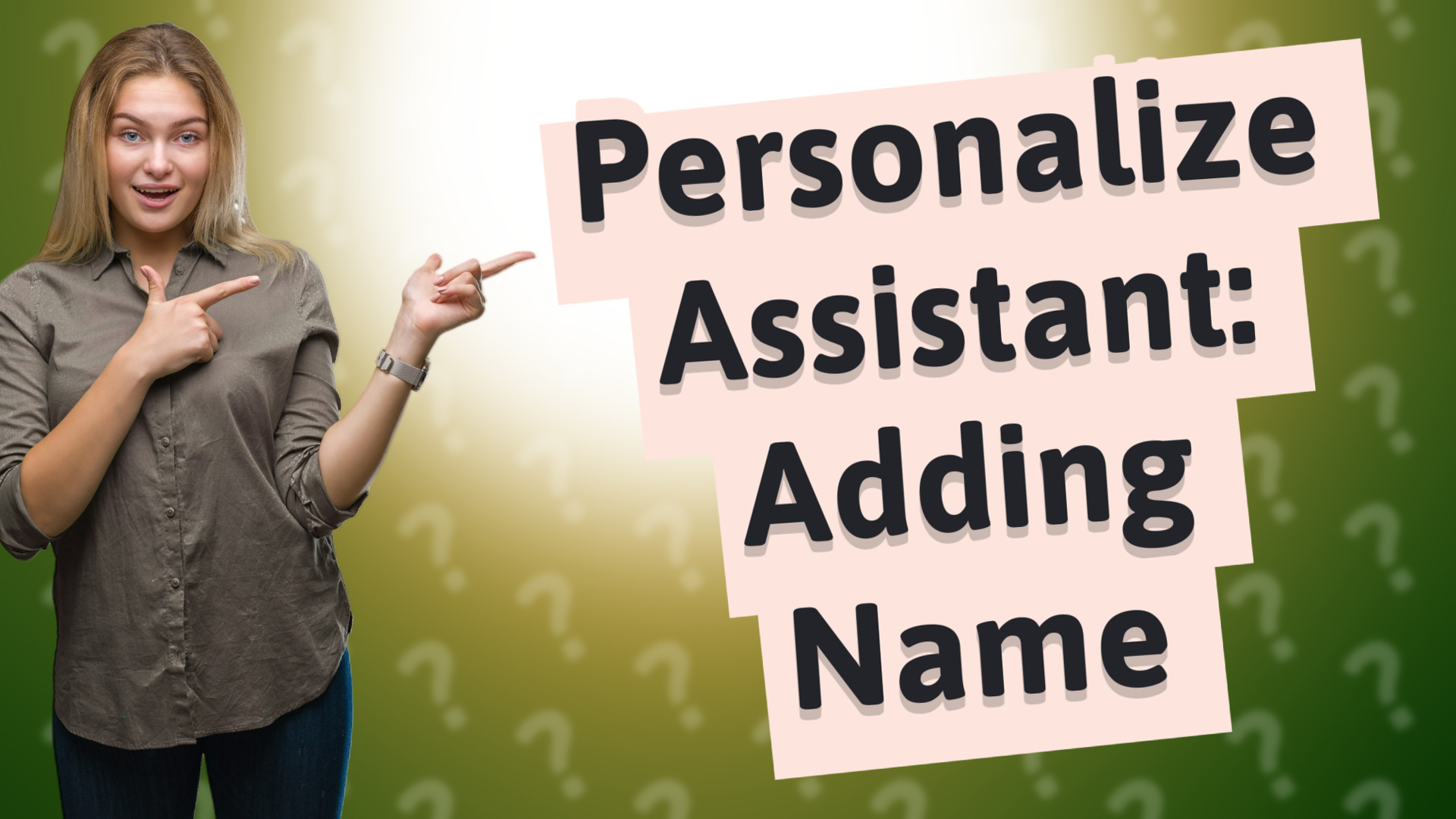 Personalize Assistant: Adding Name