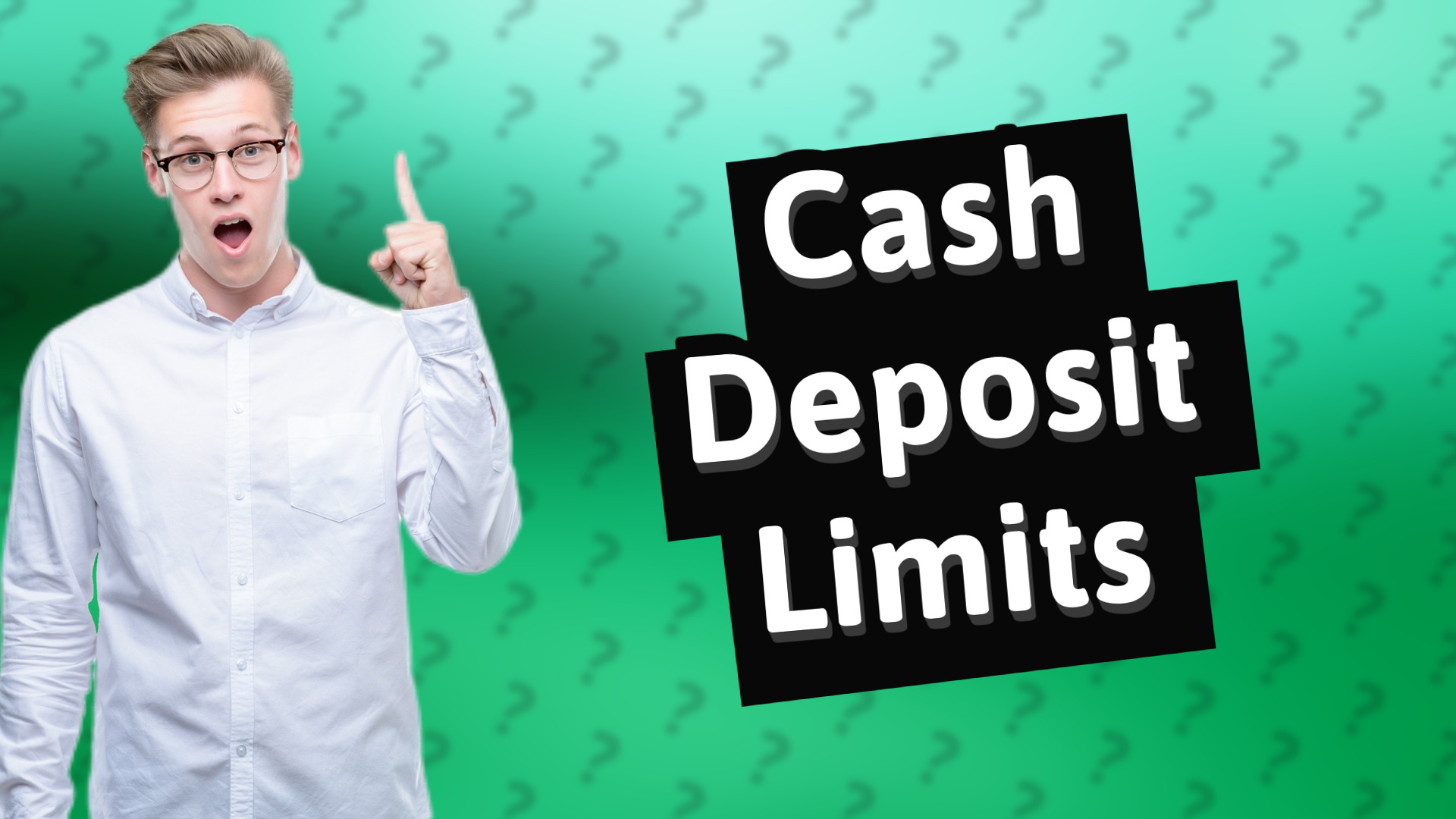 Cash Deposit Limits