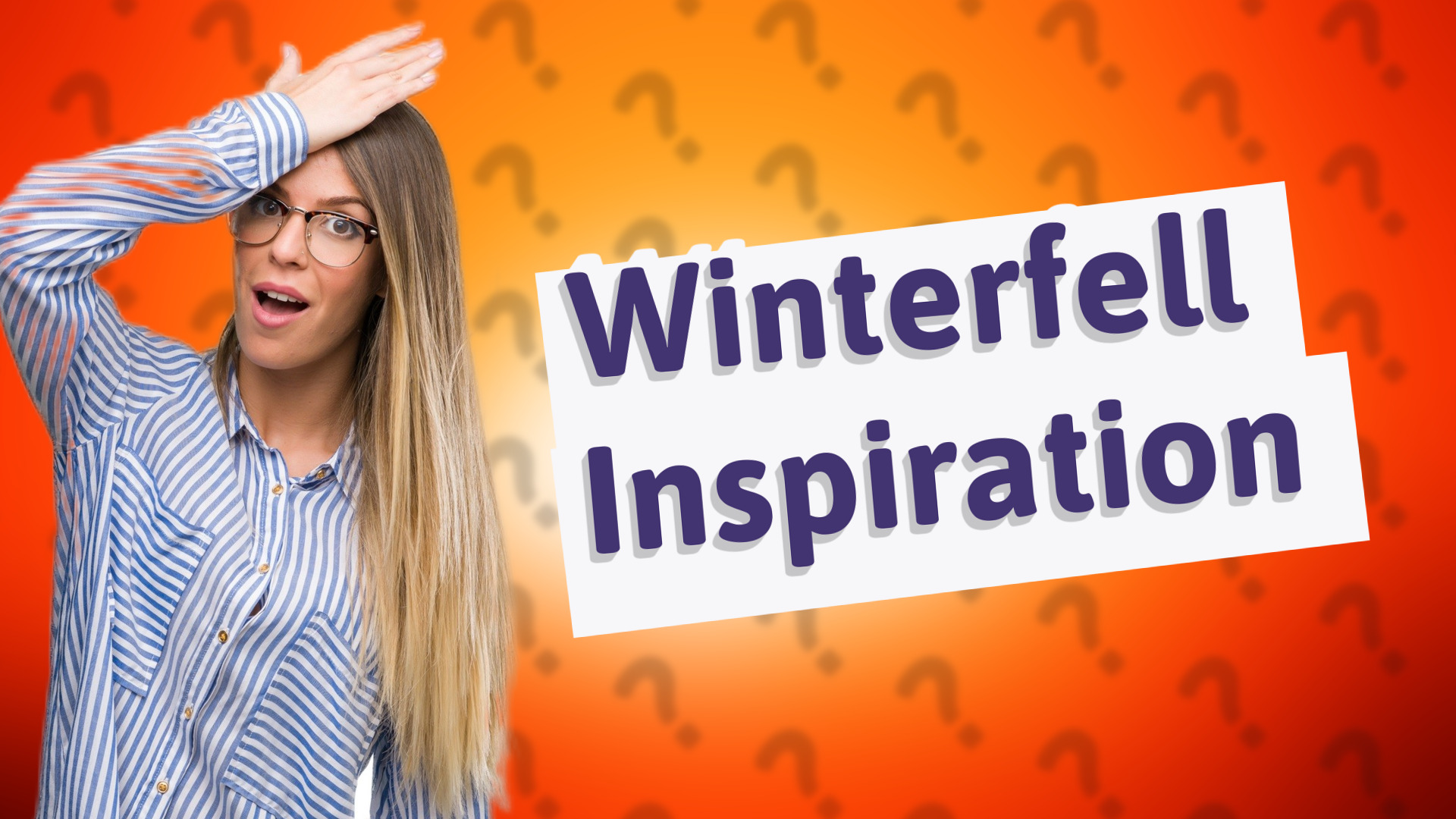 Winterfell Inspiration