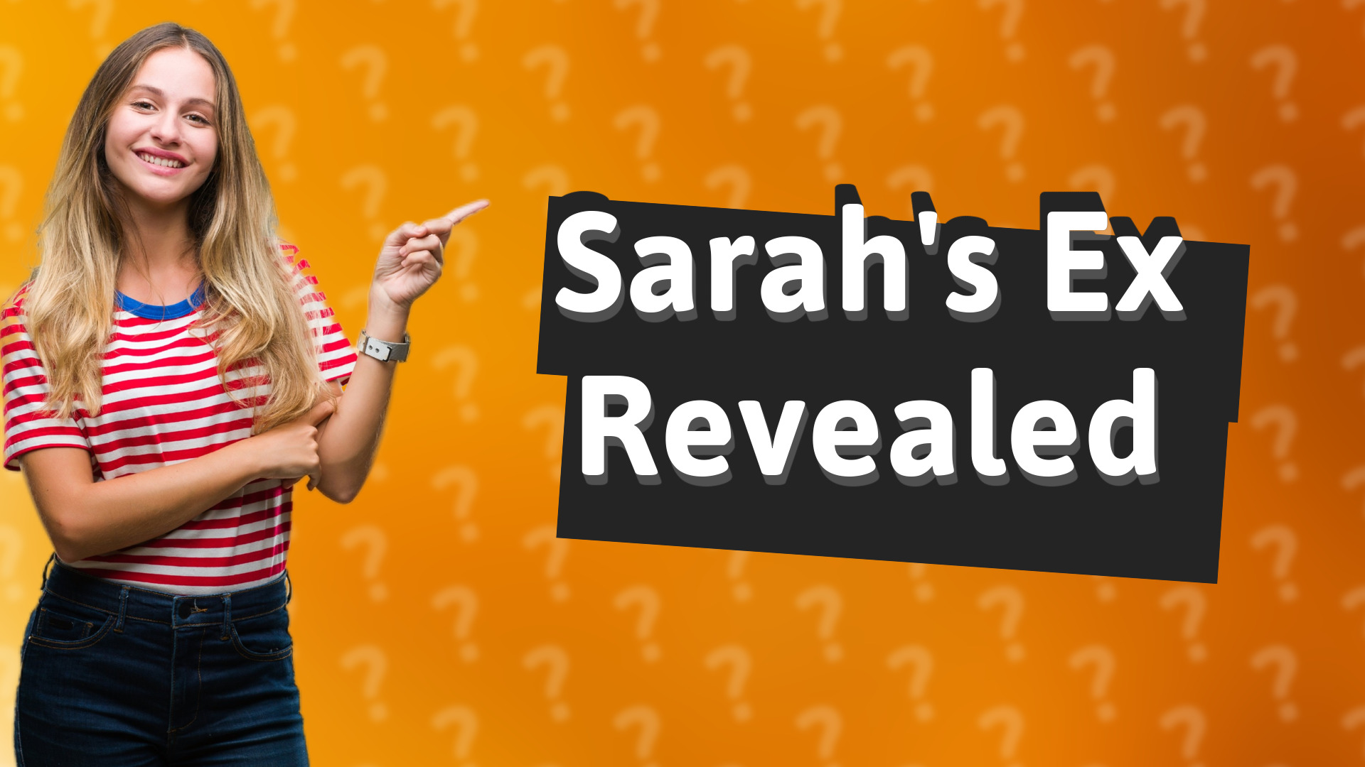 Sarah's Ex Revealed
