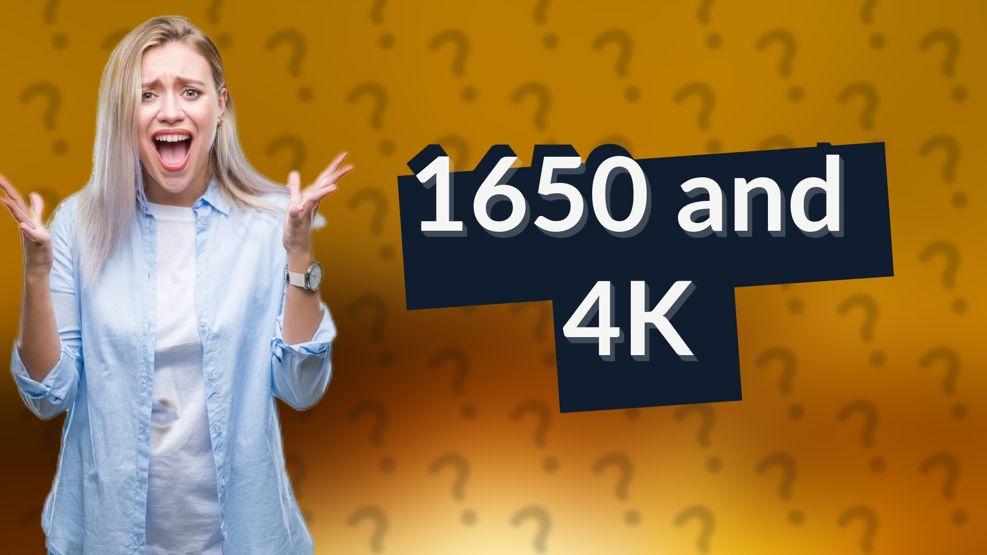 1650 and 4K