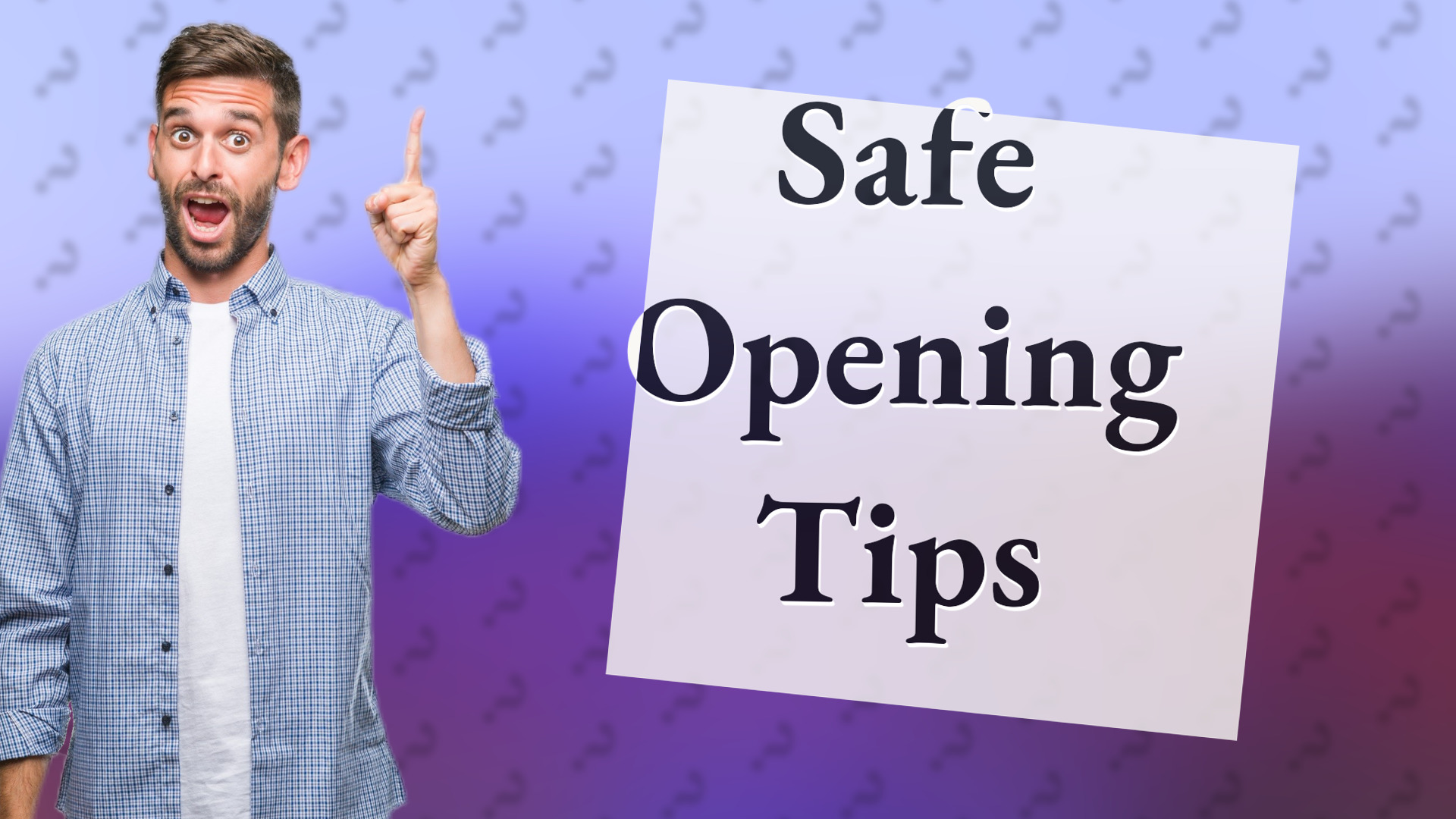 Safe Opening Tips