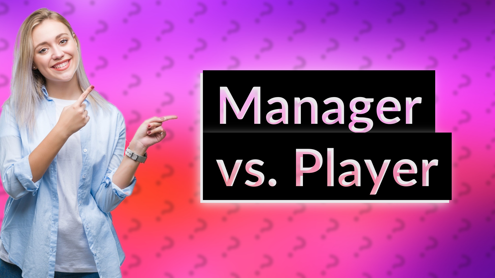 Manager vs. Player