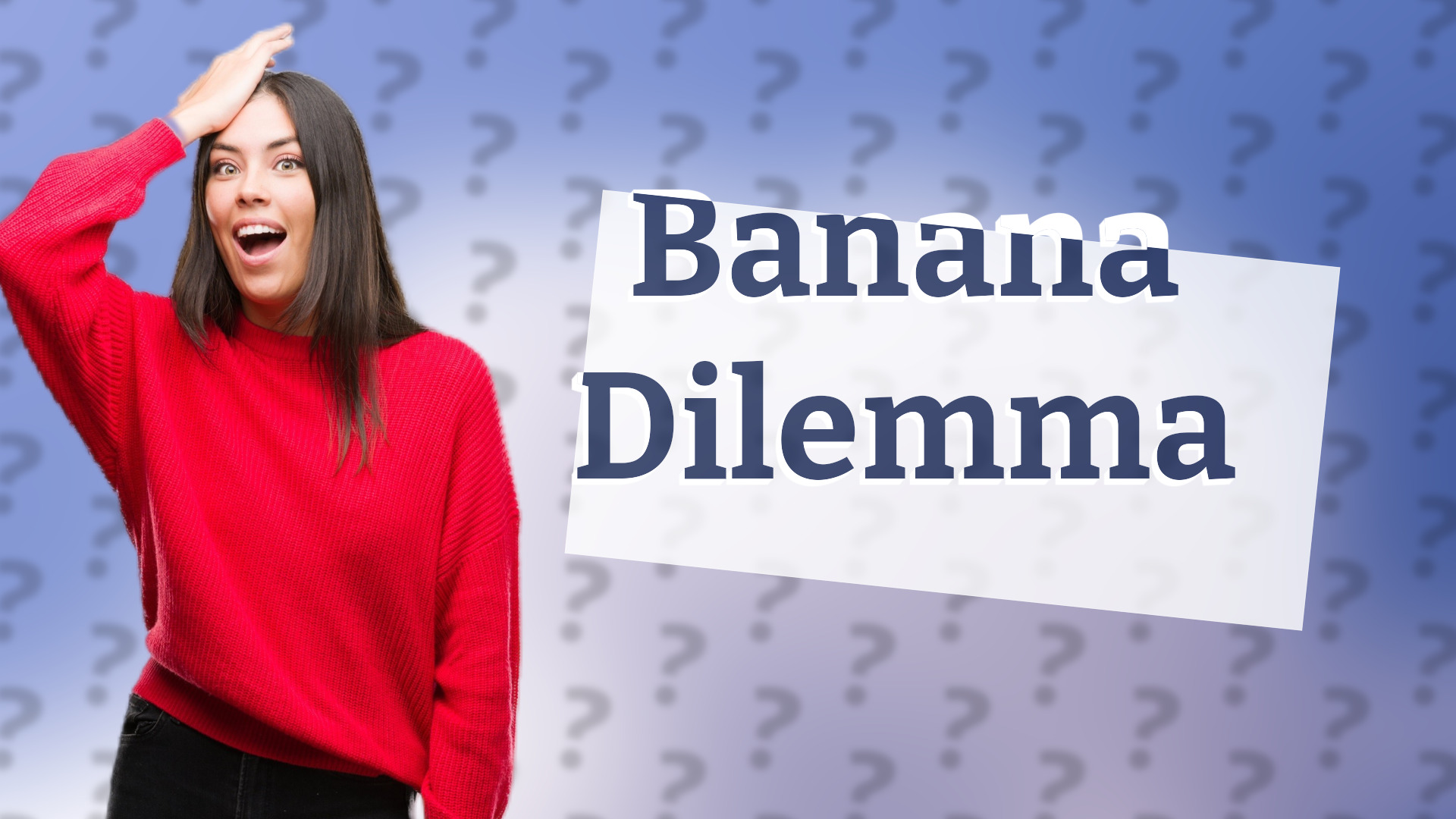 Banana Dilemma