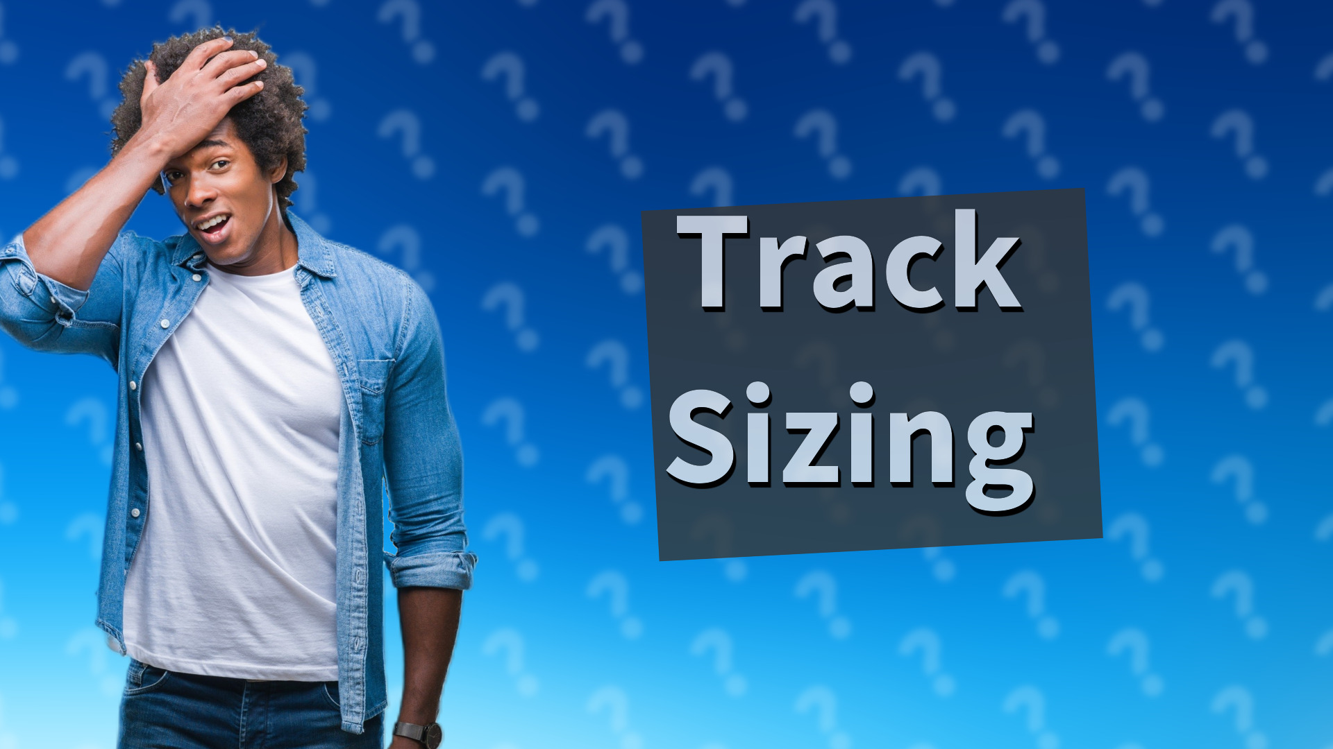 Track Sizing