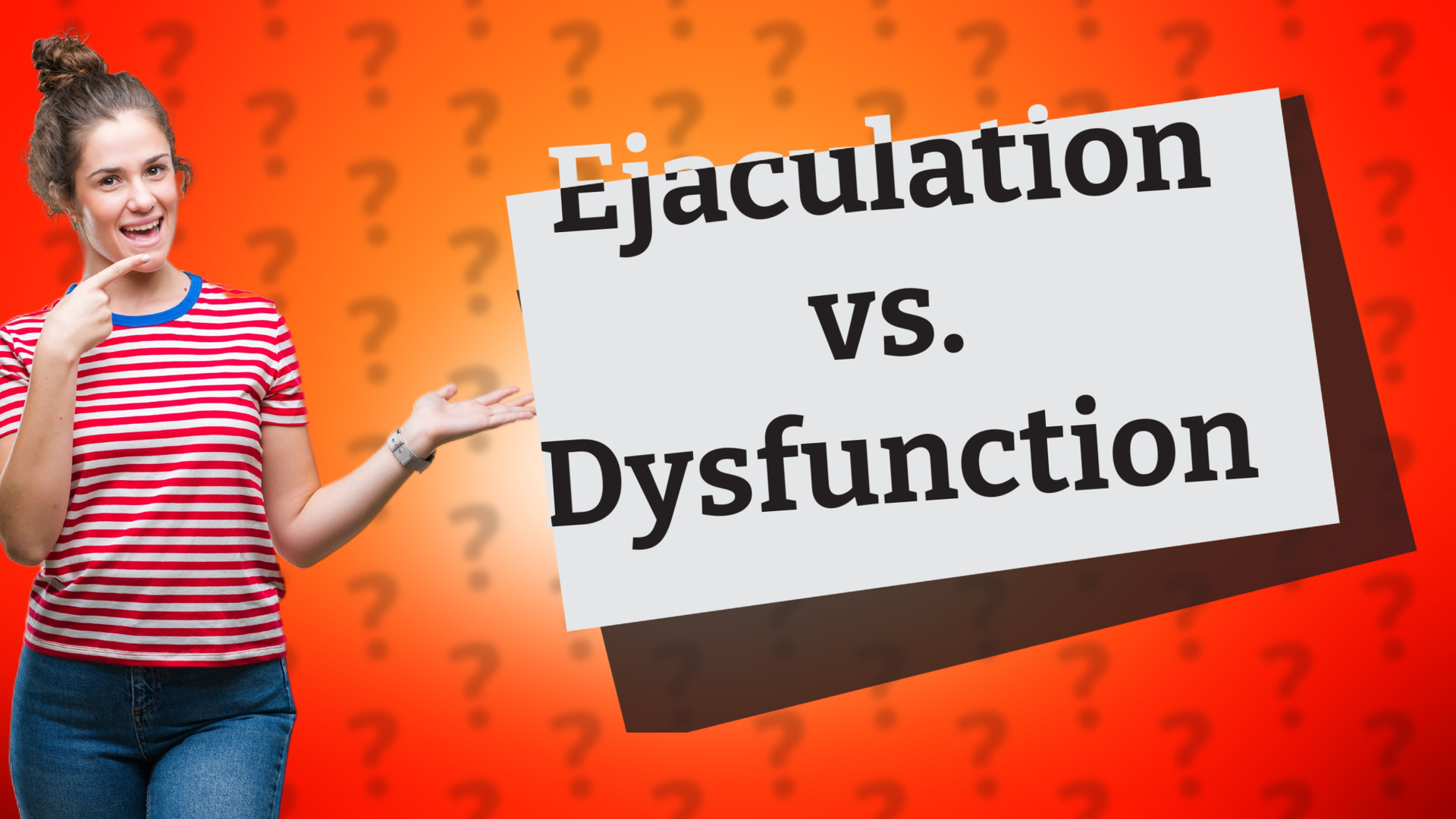 Ejaculation vs. Dysfunction