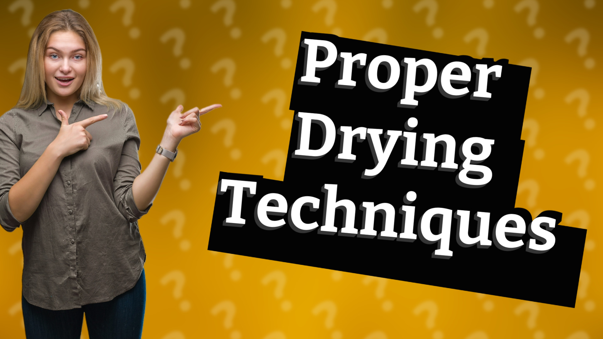 Proper Drying Techniques