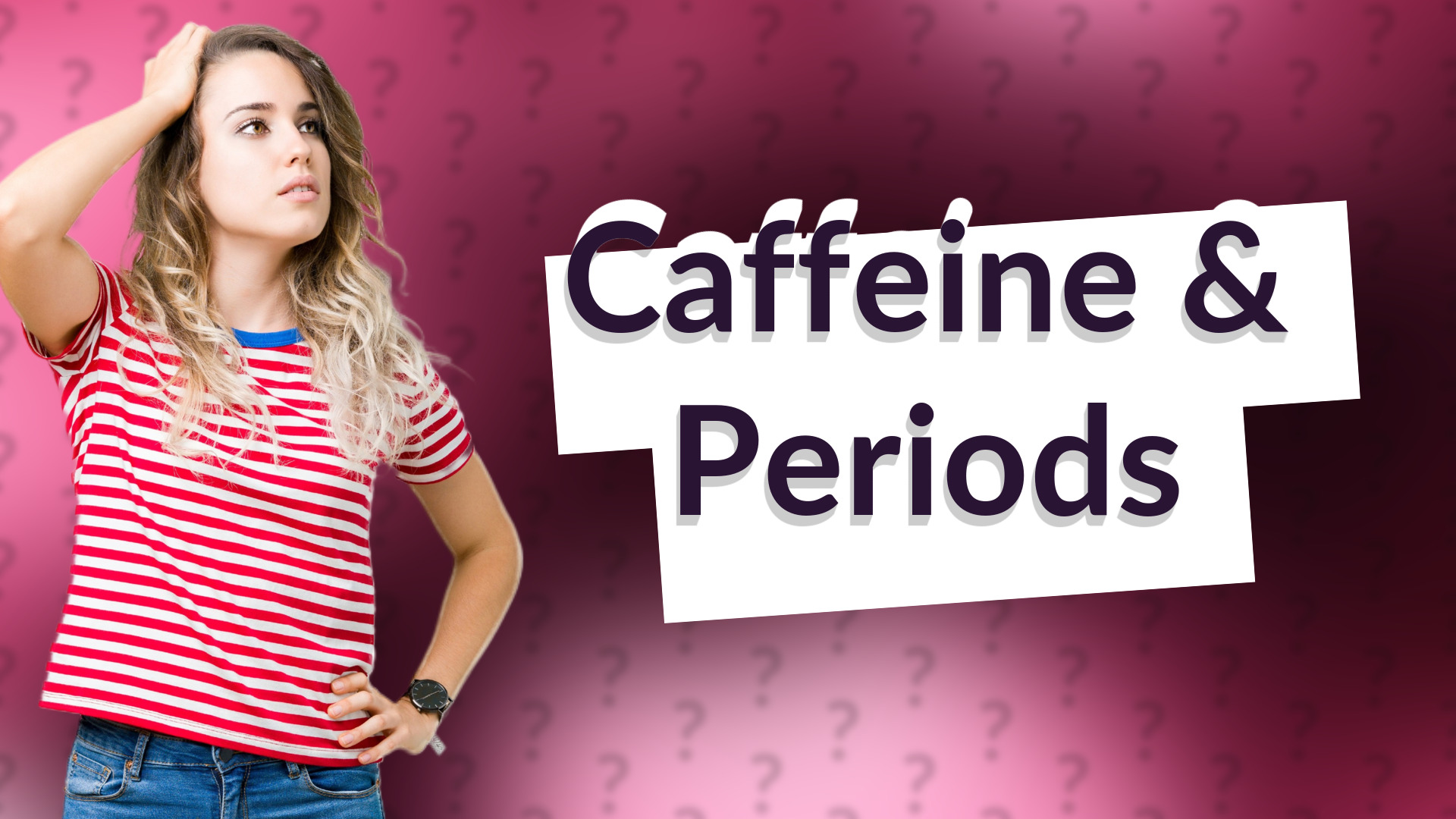 Caffeine & Periods