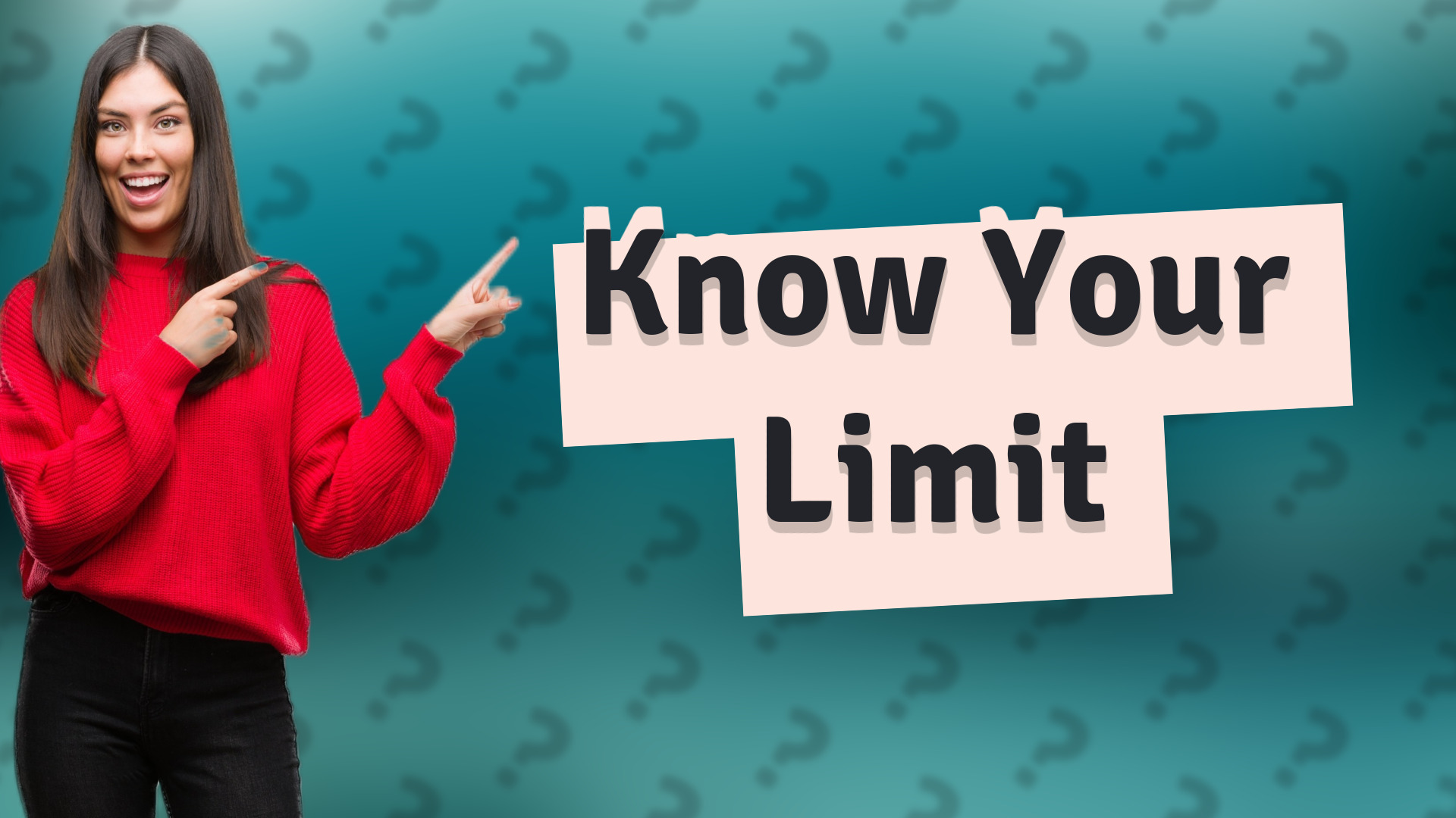 Know Your Limit