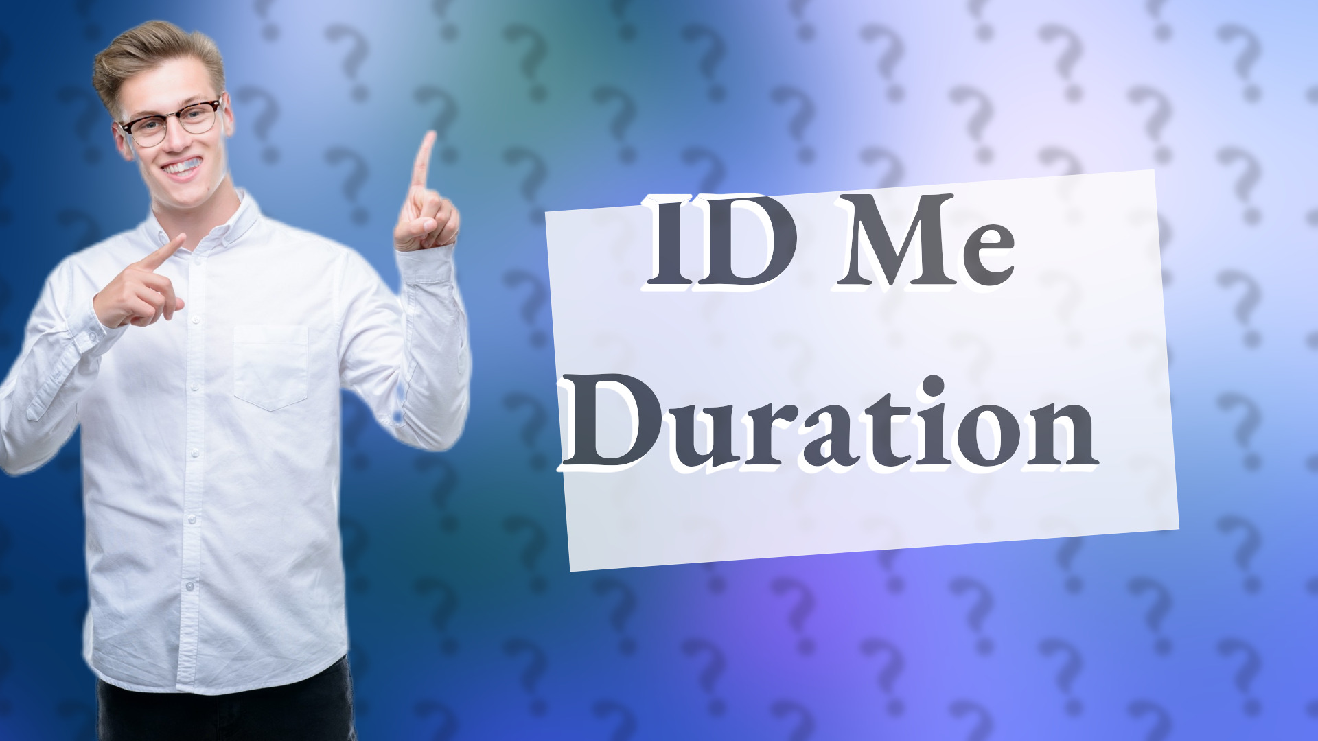 ID Me Duration